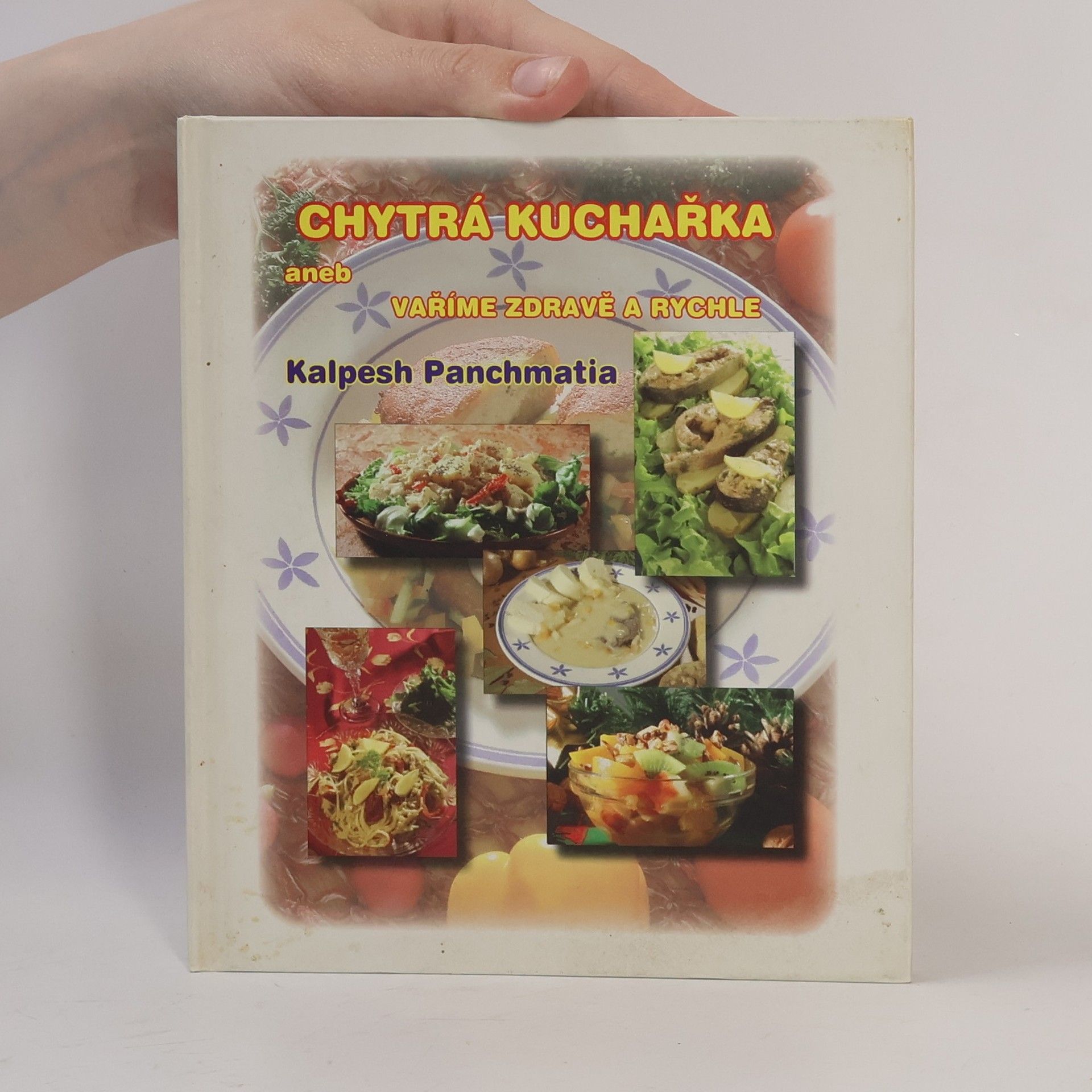 Kalpesh Panchmatia Chytrá kuchařka aneb vaříme zdravě a rychle