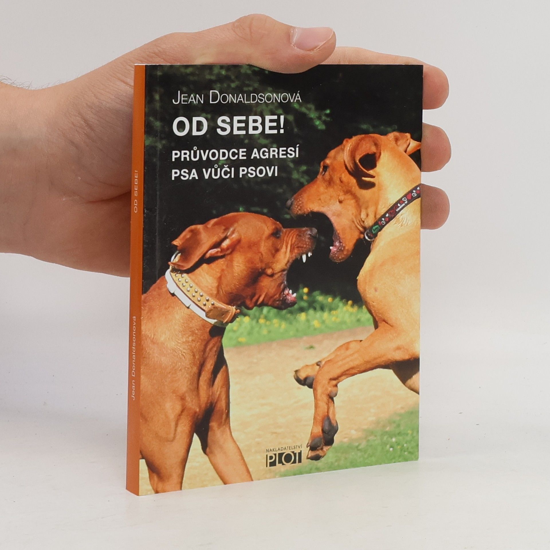 Jean Donaldson Od sebe! : průvodce agresí psa vůči psovi