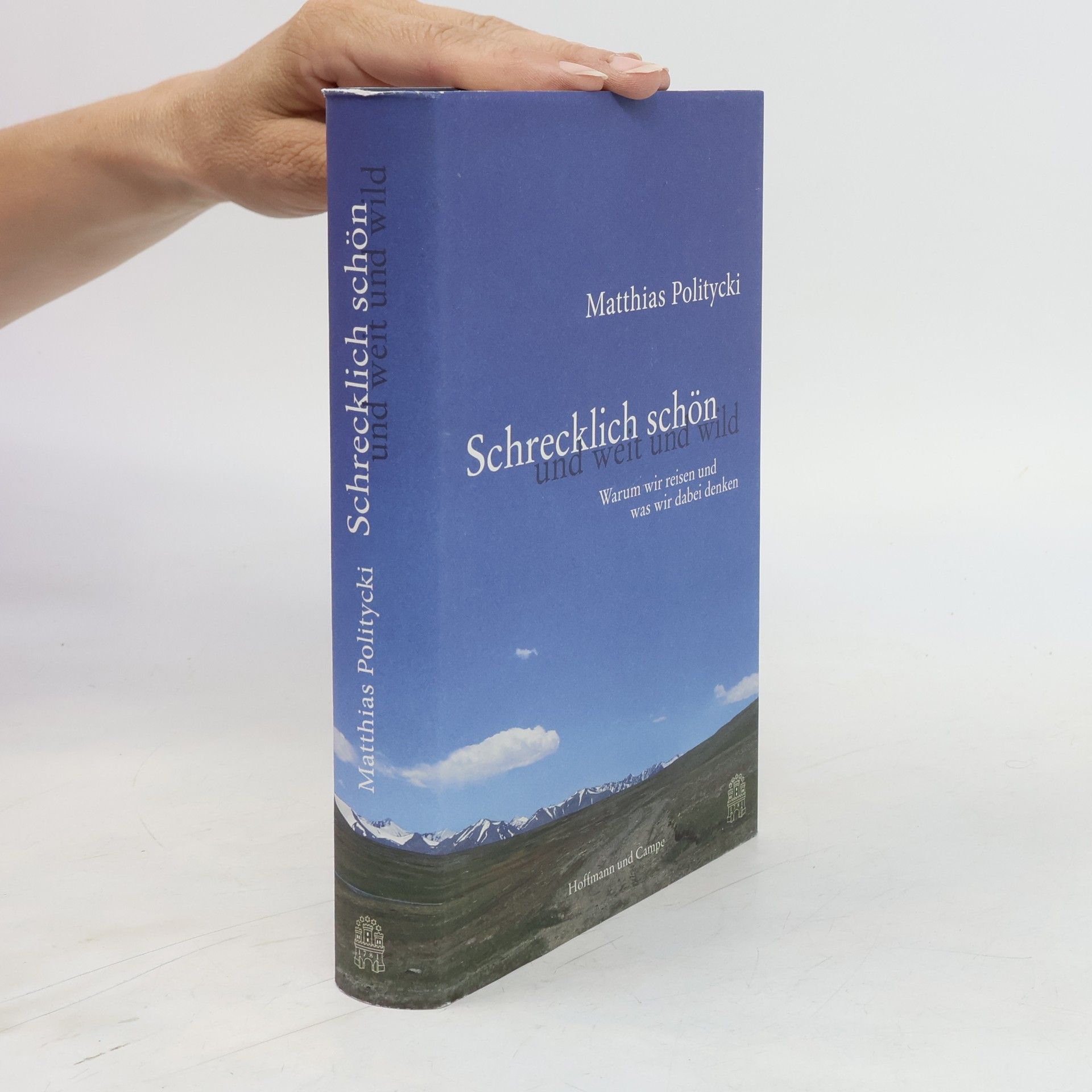 Matthias Politycki Schrecklich schön und weit und wild