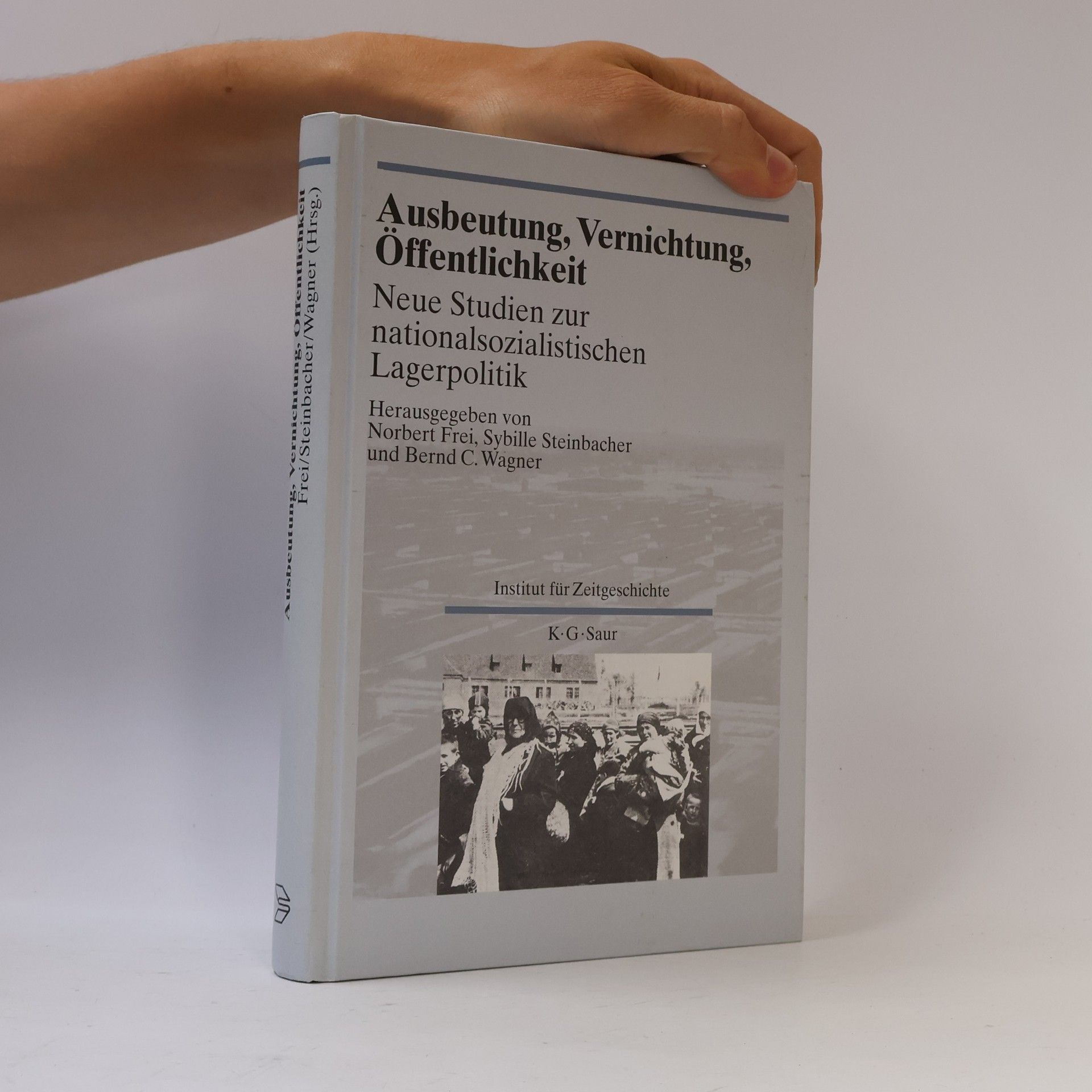 Norbert Frei Ausbeutung, Vernichtung, Öffentlichkeit