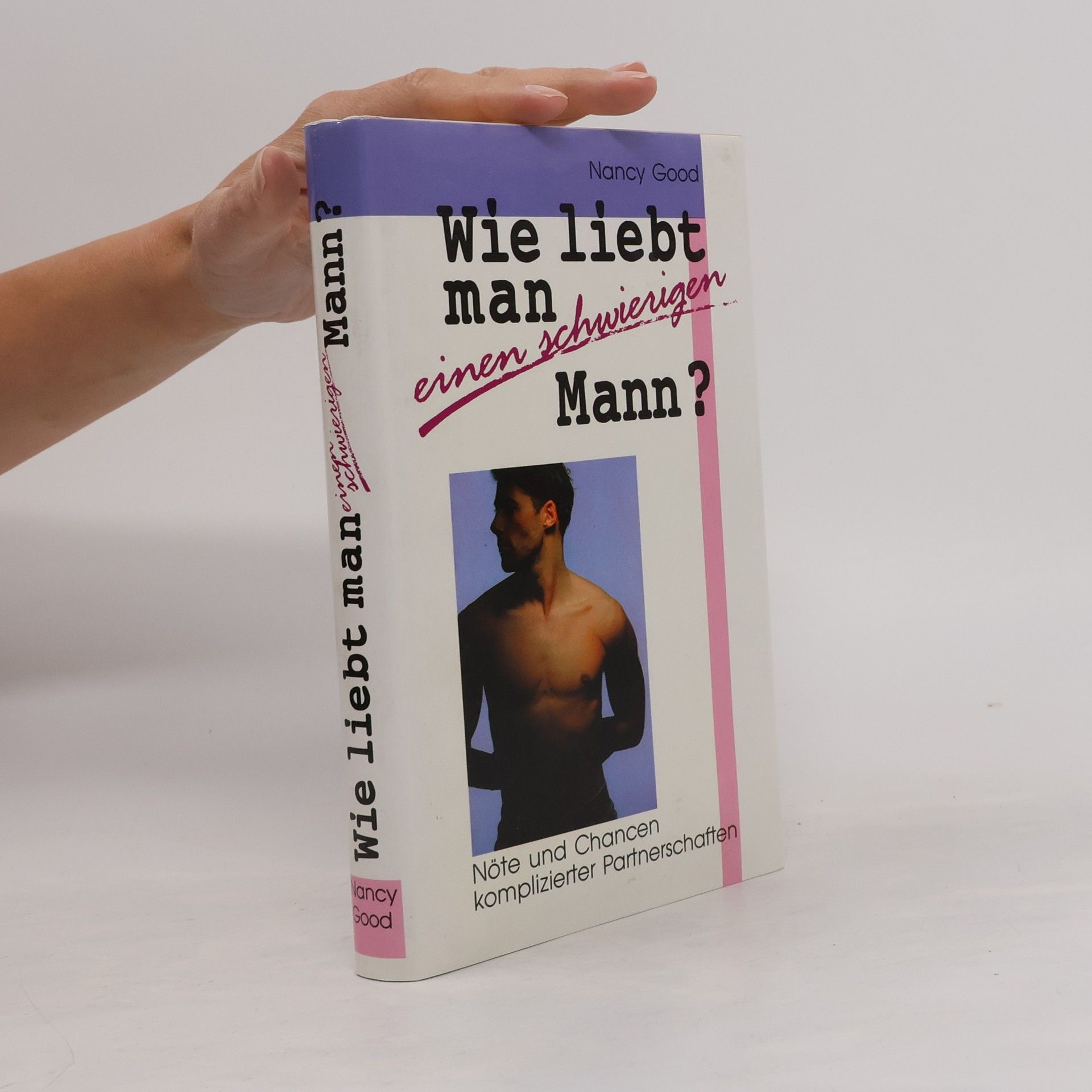Nancy Good Wie liebt man einen schwierigen Mann?