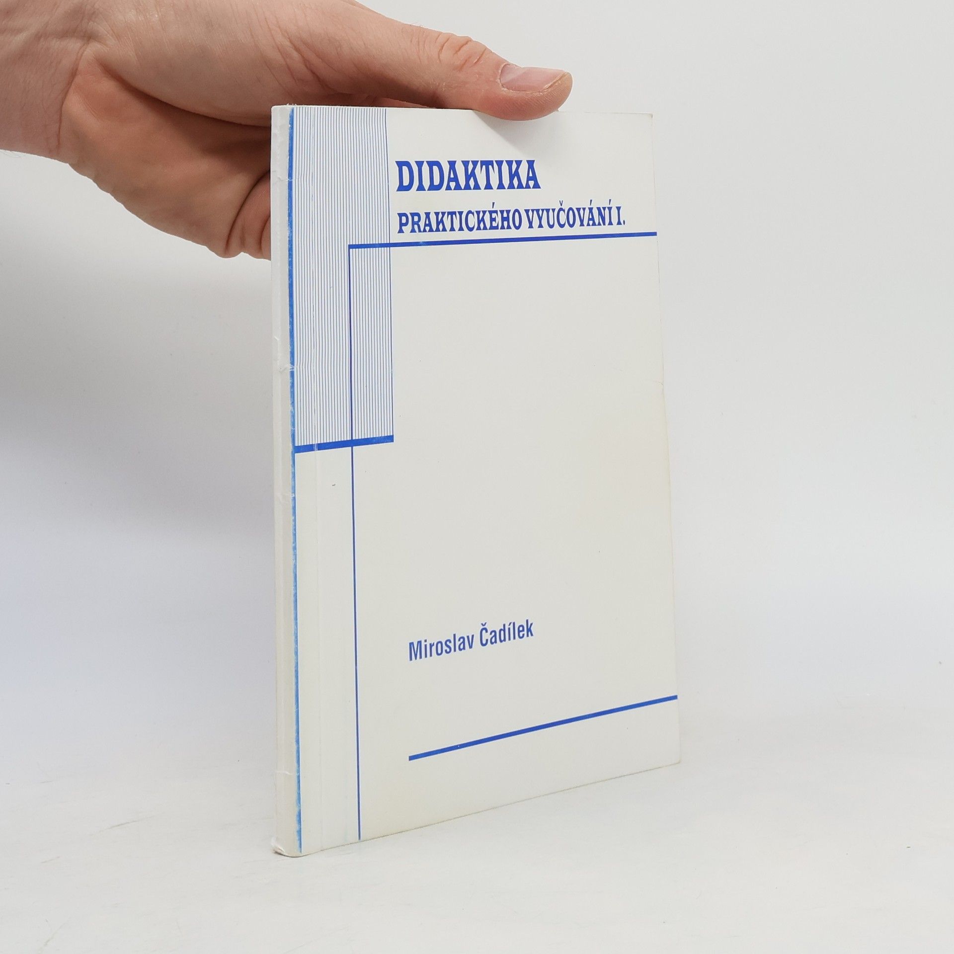 Miroslav Čadílek Didaktika praktického vyučování 1.