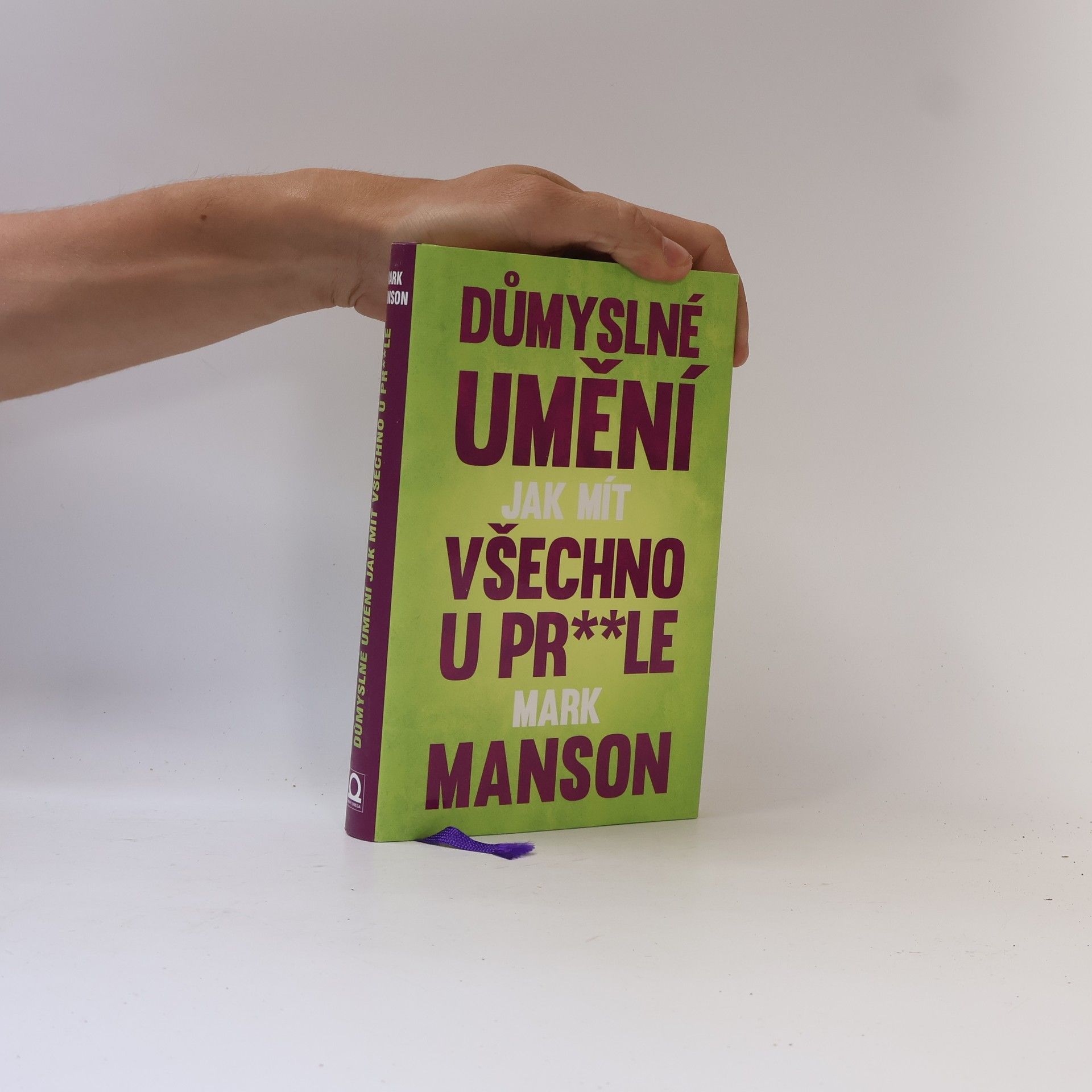 Mark Manson Důmyslné umění, jak mít všechno u pr**le