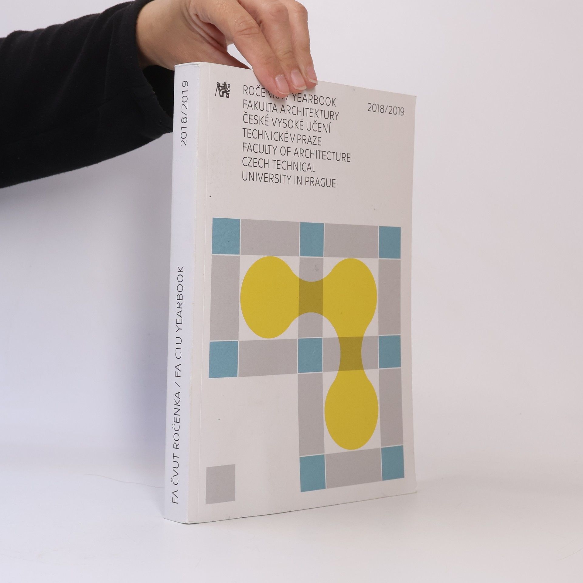 Various authors Fakulta architektury - ročenka = Faculty of Architecture - yearbook. 2018-2019
