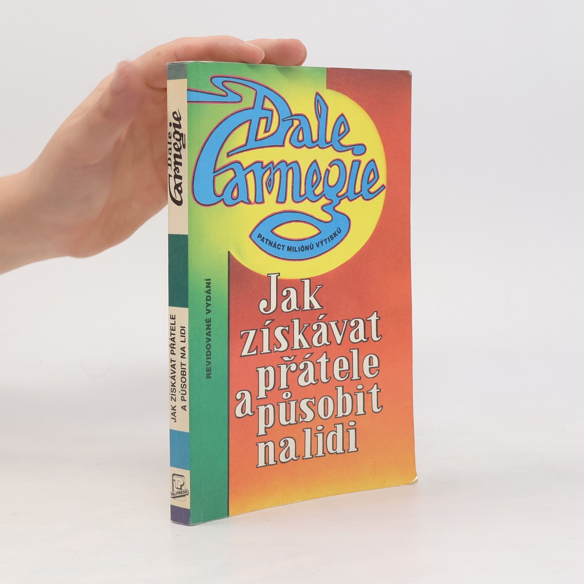 Dale Carnegie Jak získávat přátele a působit na lidi