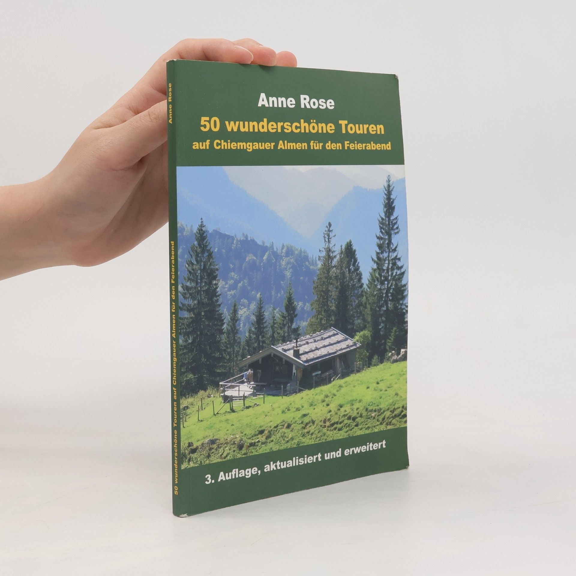 Anne Rose Rose 50 wunderschöne Touren auf Chiemgauer Almen für den Feierabend