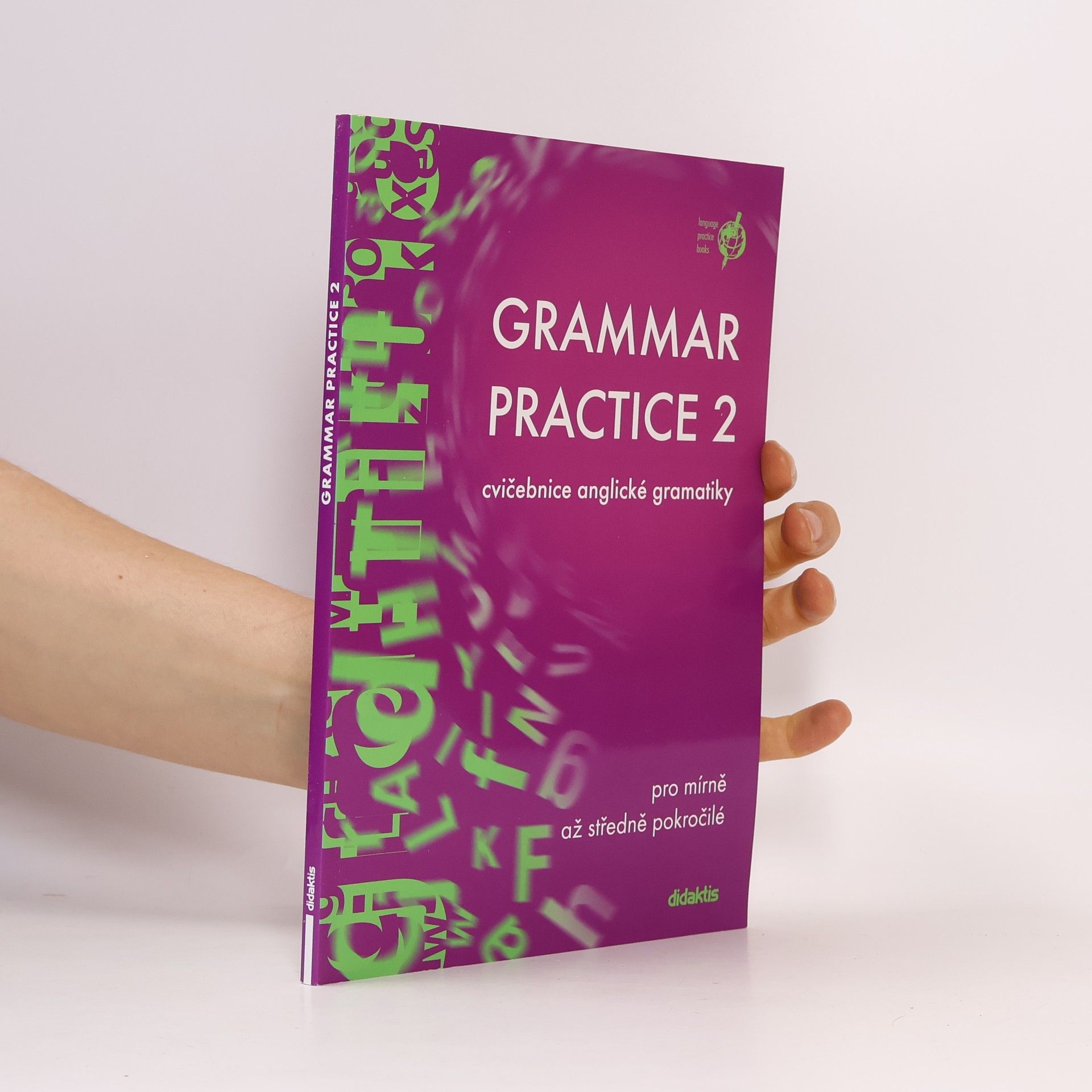 Juraj Belán Grammar practice 2. Cvičebnice anglické gramatiky pro mírně až středně pokročilé