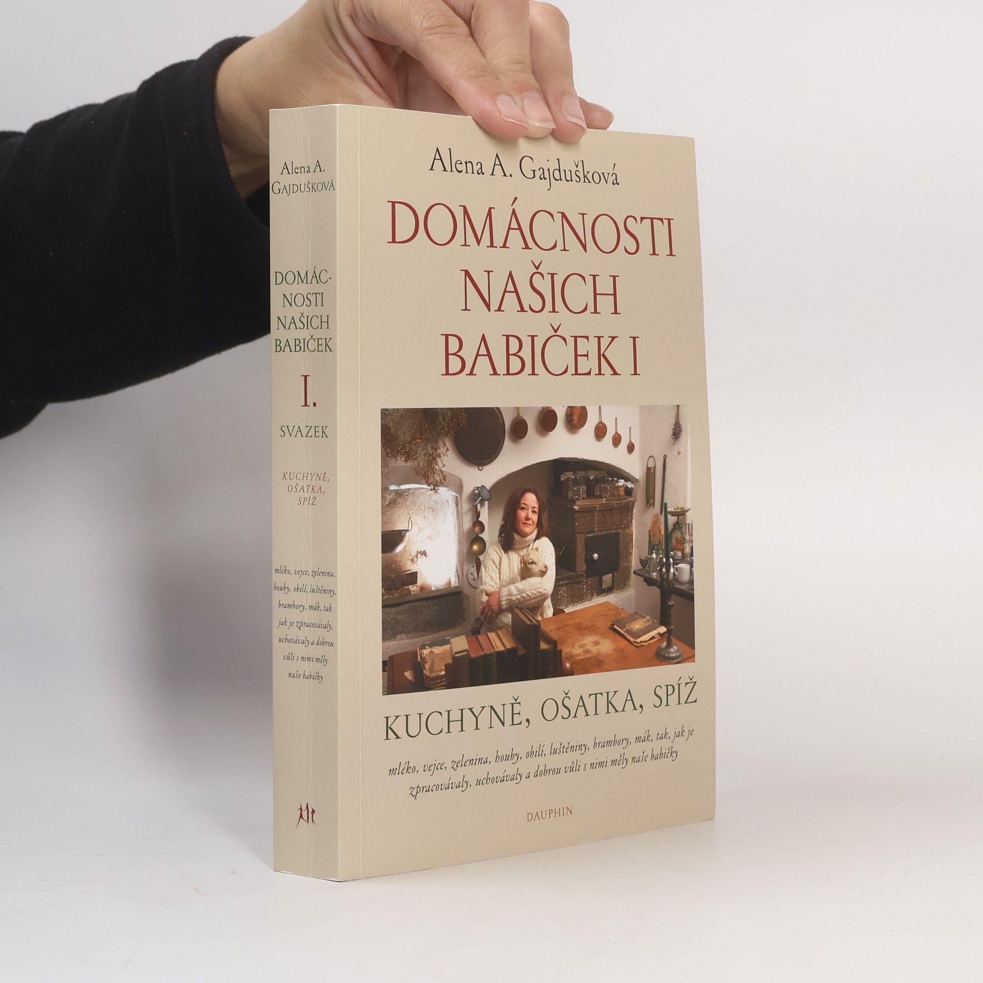 Alena Anežka Gajdušková Domácnosti našich babiček I: kuchyně, ošatka, spíž