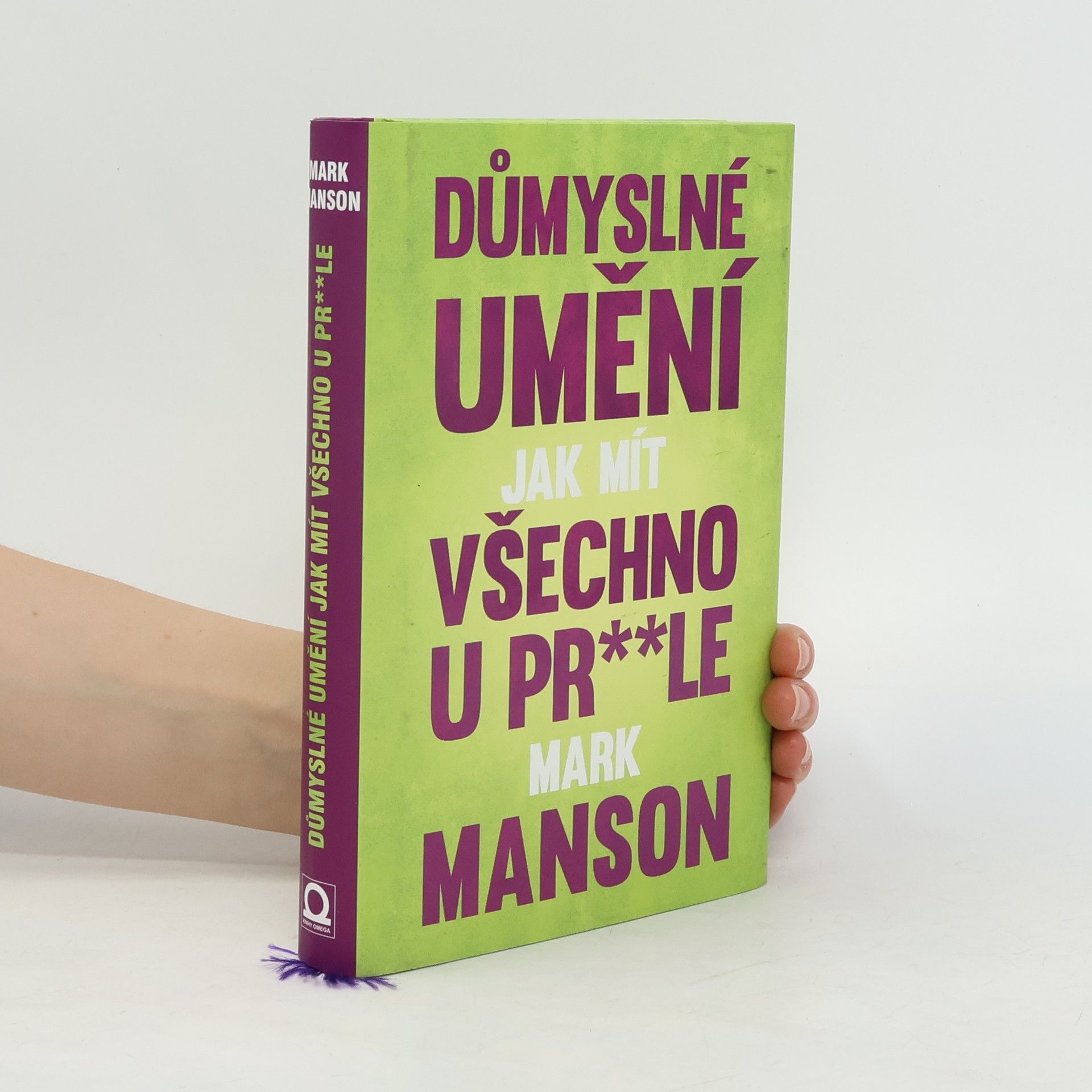 Mark Manson Důmyslné umění, jak mít všechno u pr**le