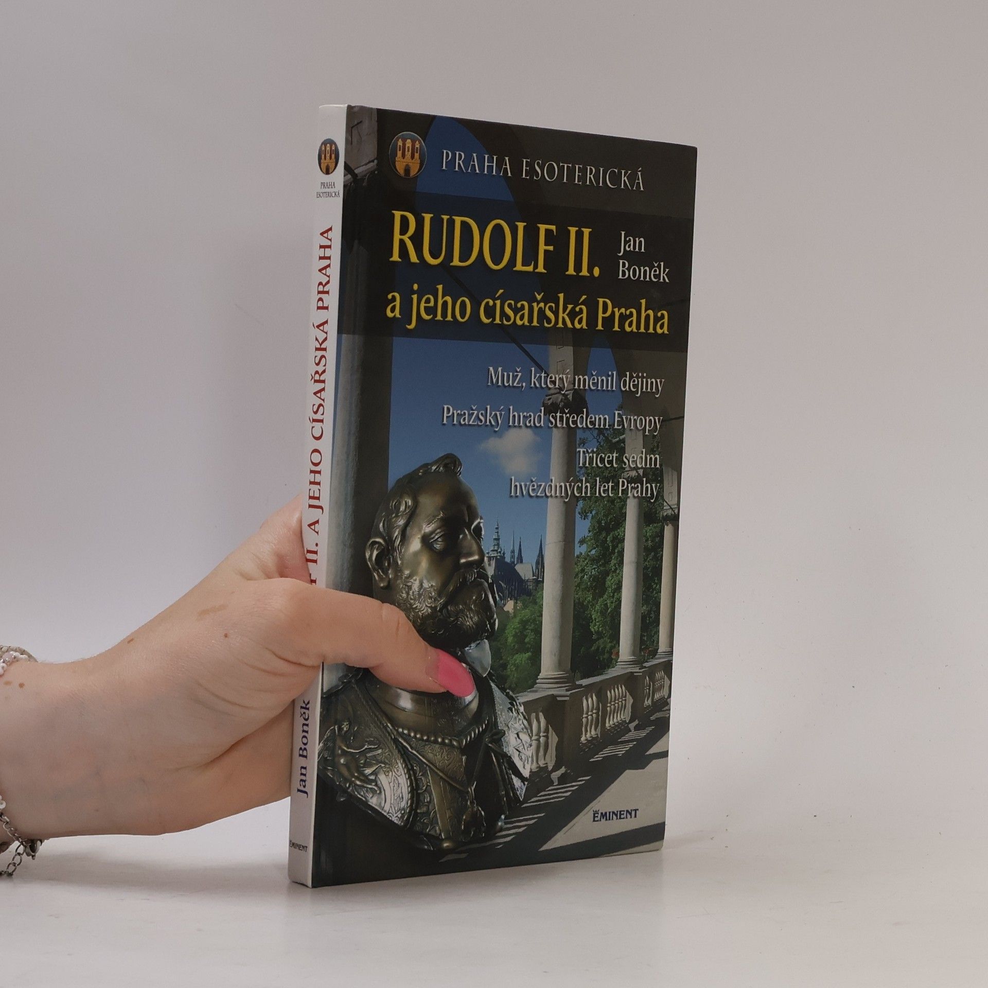 Jan Boněk Rudolf II. a jeho císařská Praha