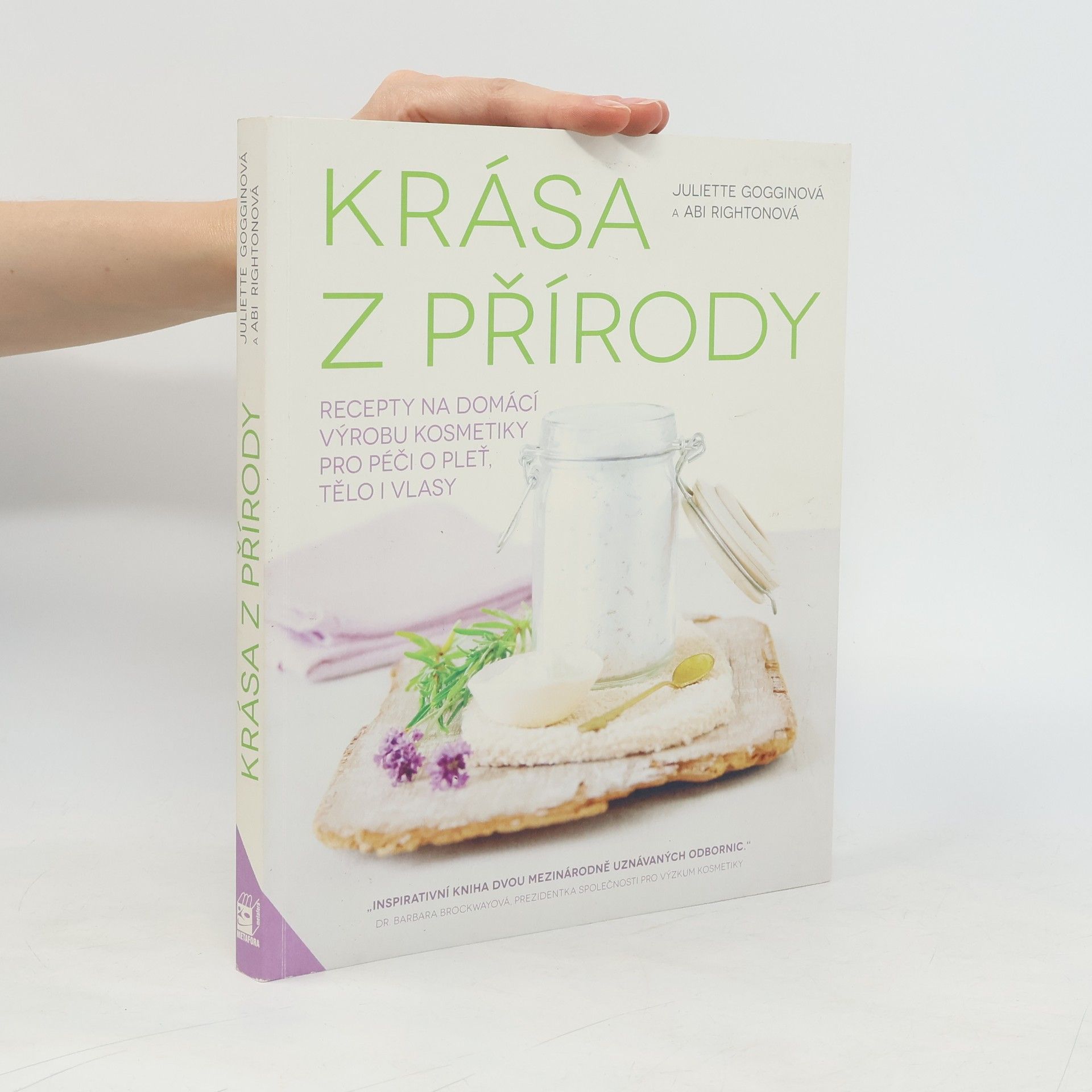 Krása z přírody. Recepty na domácí výrobu kosmetiky pro péči o pleť, tělo i vlasy