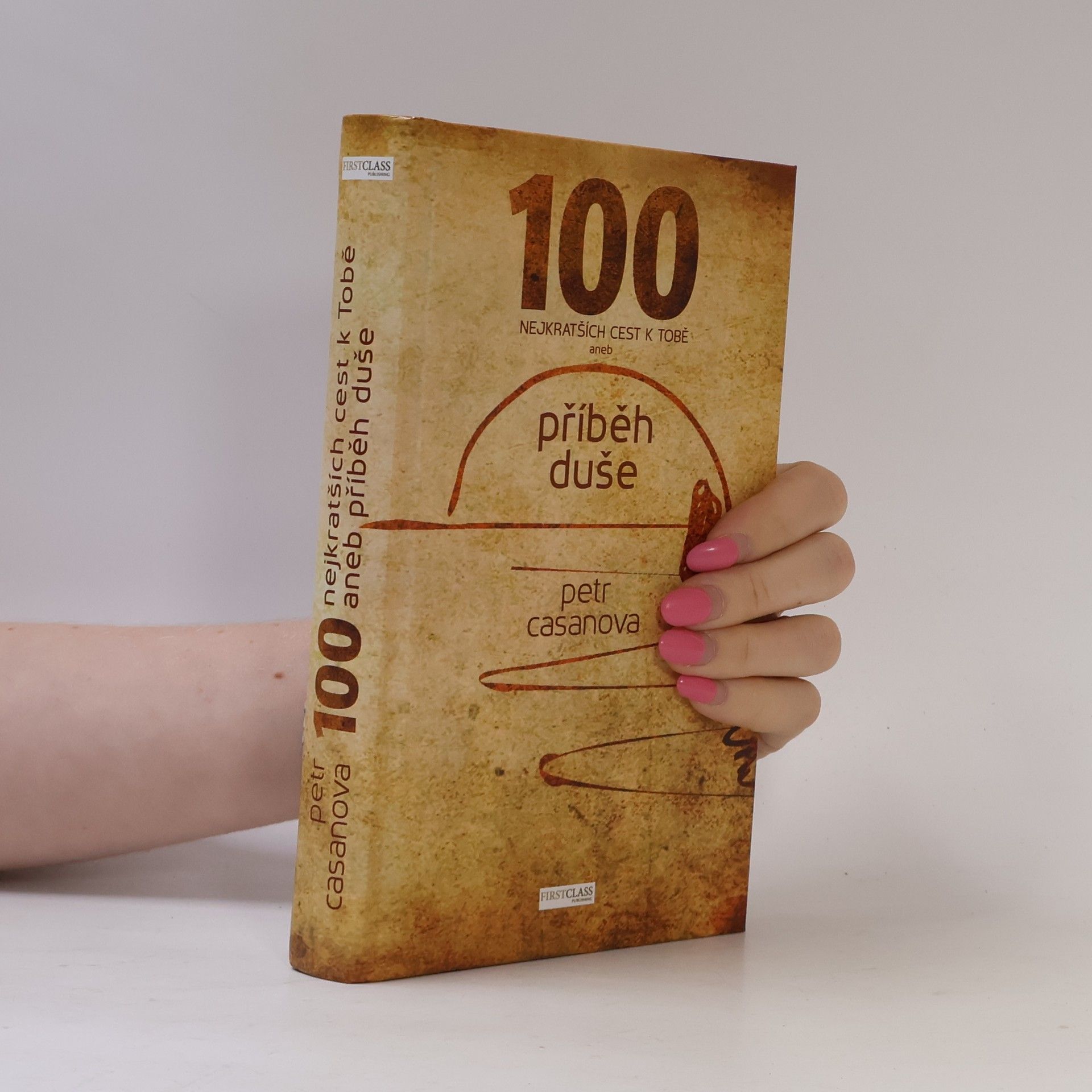 Petr Casanova 100 nejkratších cest k Tobě aneb příběh duše
