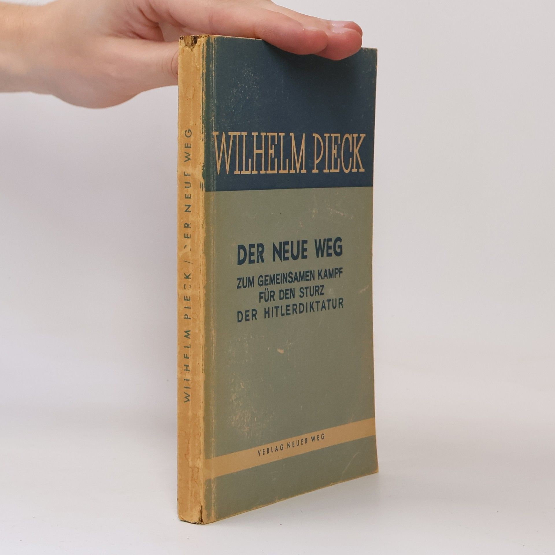 Wilhelm Pieck Der neue weg zum gemeinsamen kämpfe für den sturz der hitlerdiktatur