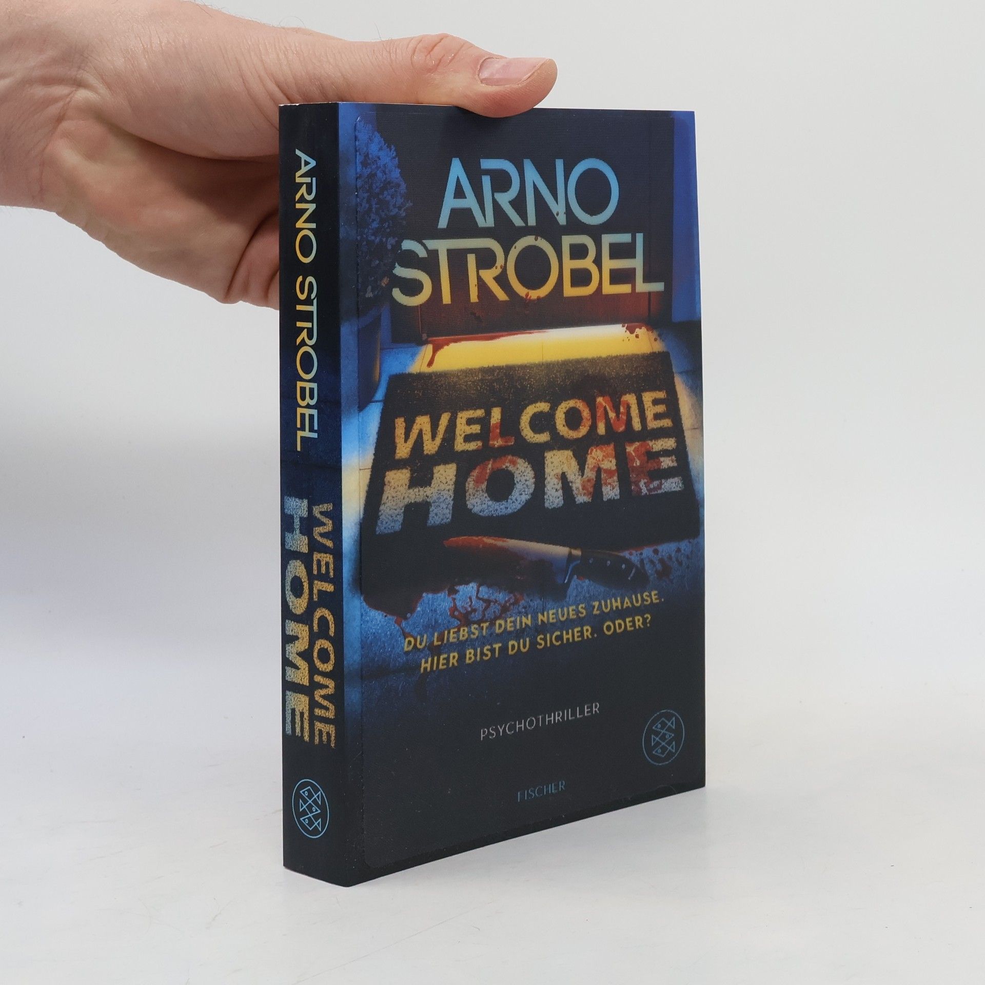 Arno Strobel Welcome Home – Du liebst dein neues Zuhause. Hier bist du sicher. Oder?