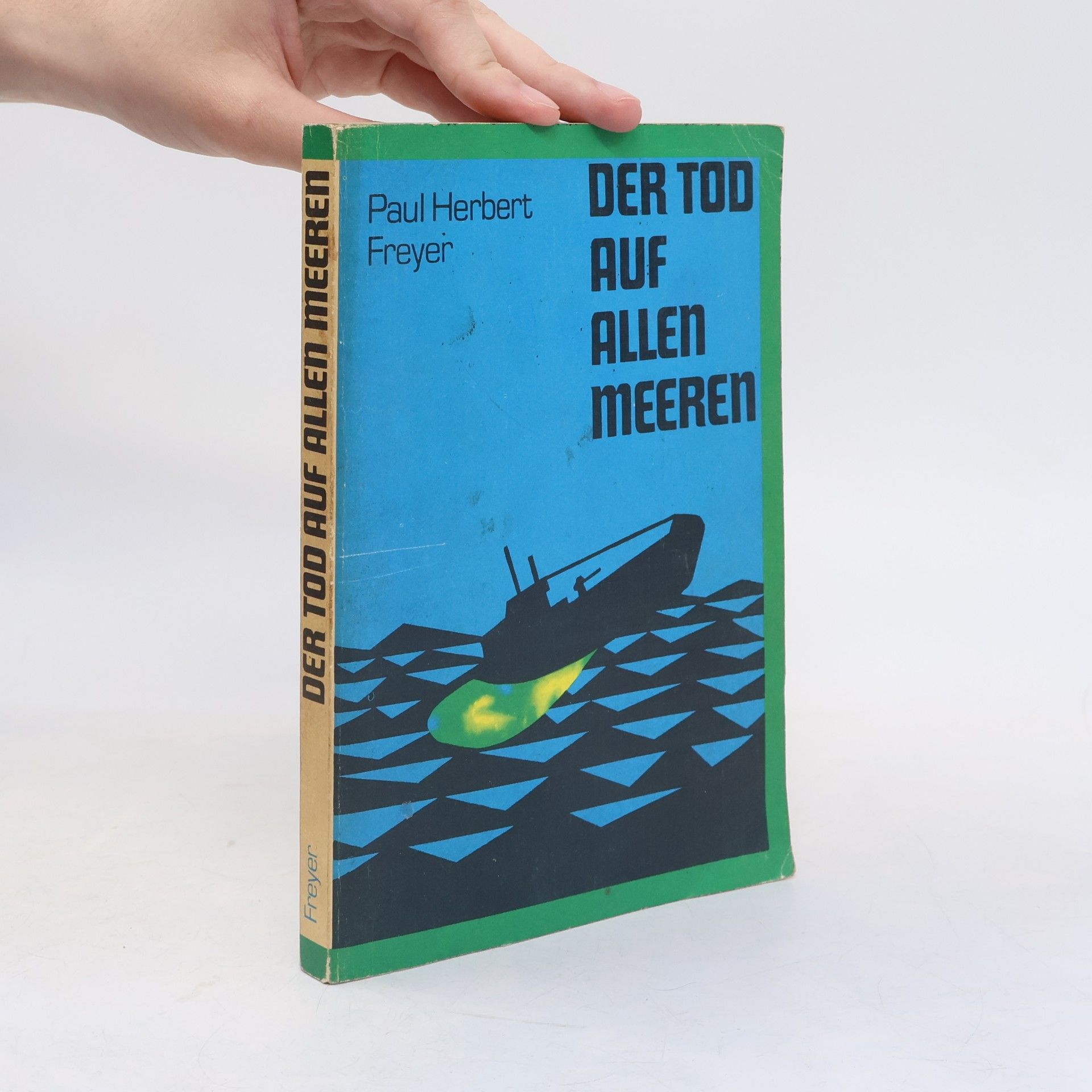 Paul Herbert Freyer Der Tod auf allen Meeren