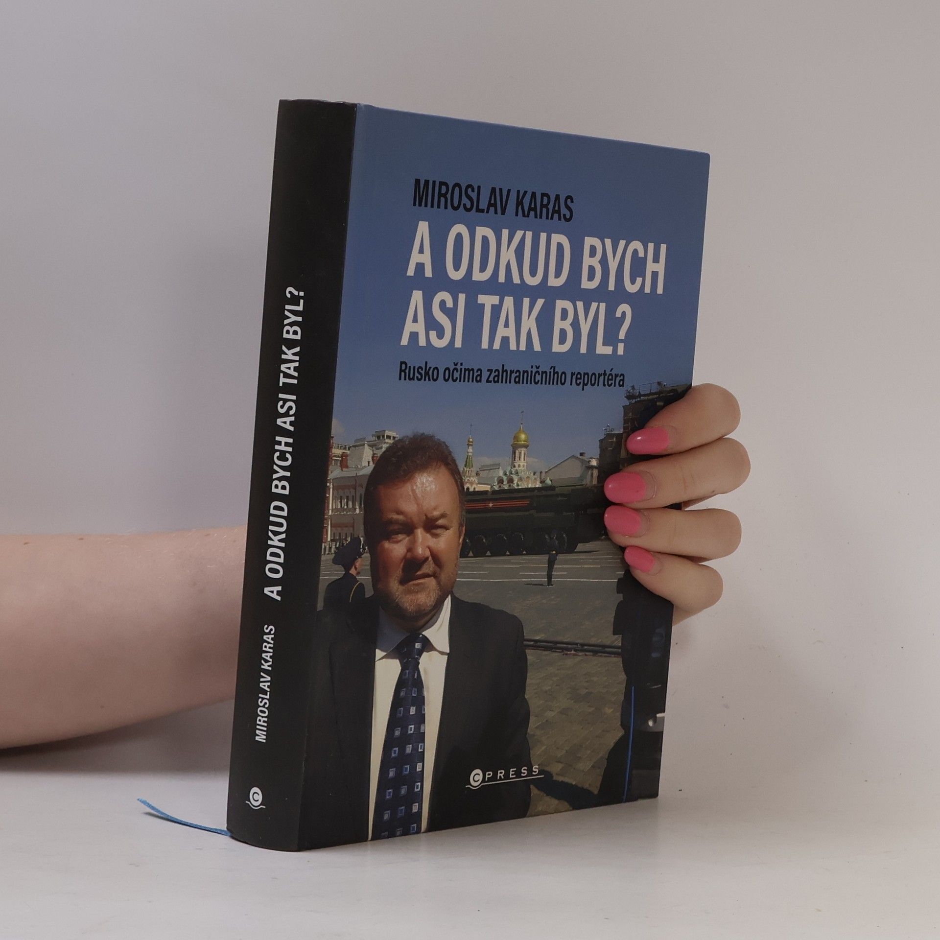 Miroslav Karas A odkud bych asi tak byl? Rusko očima zahraničního reportéra