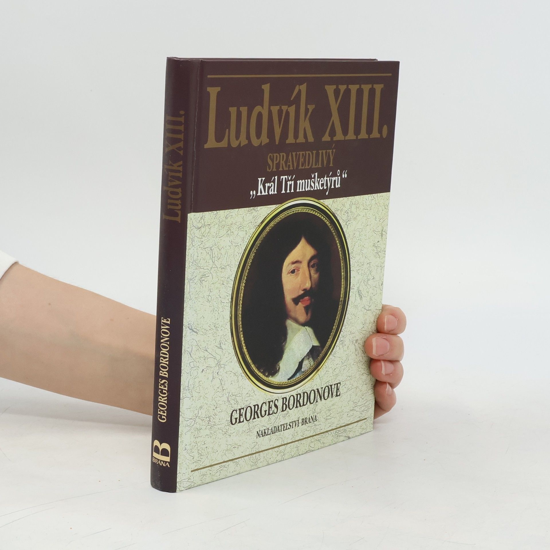 Georges Bordonove Ludvík XIII. : spravedlivý "Král Tří mušketýrů"