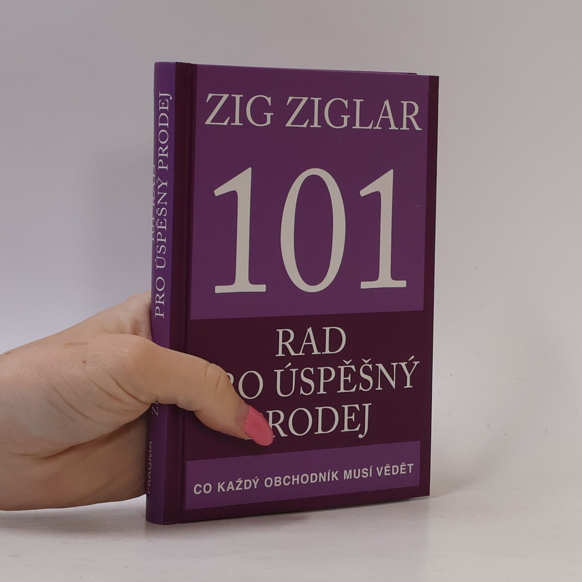 Zig Ziglar 101 rad pro úspěšný prodej. Co každý obchodník musí vědět