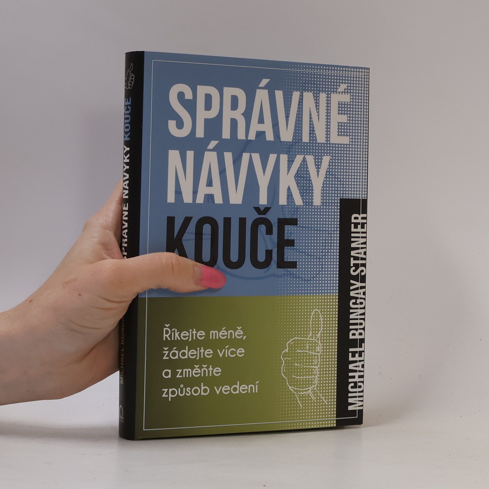 Správné návyky kouče : říkejte méně, žádejte více a změňte způsob vedení