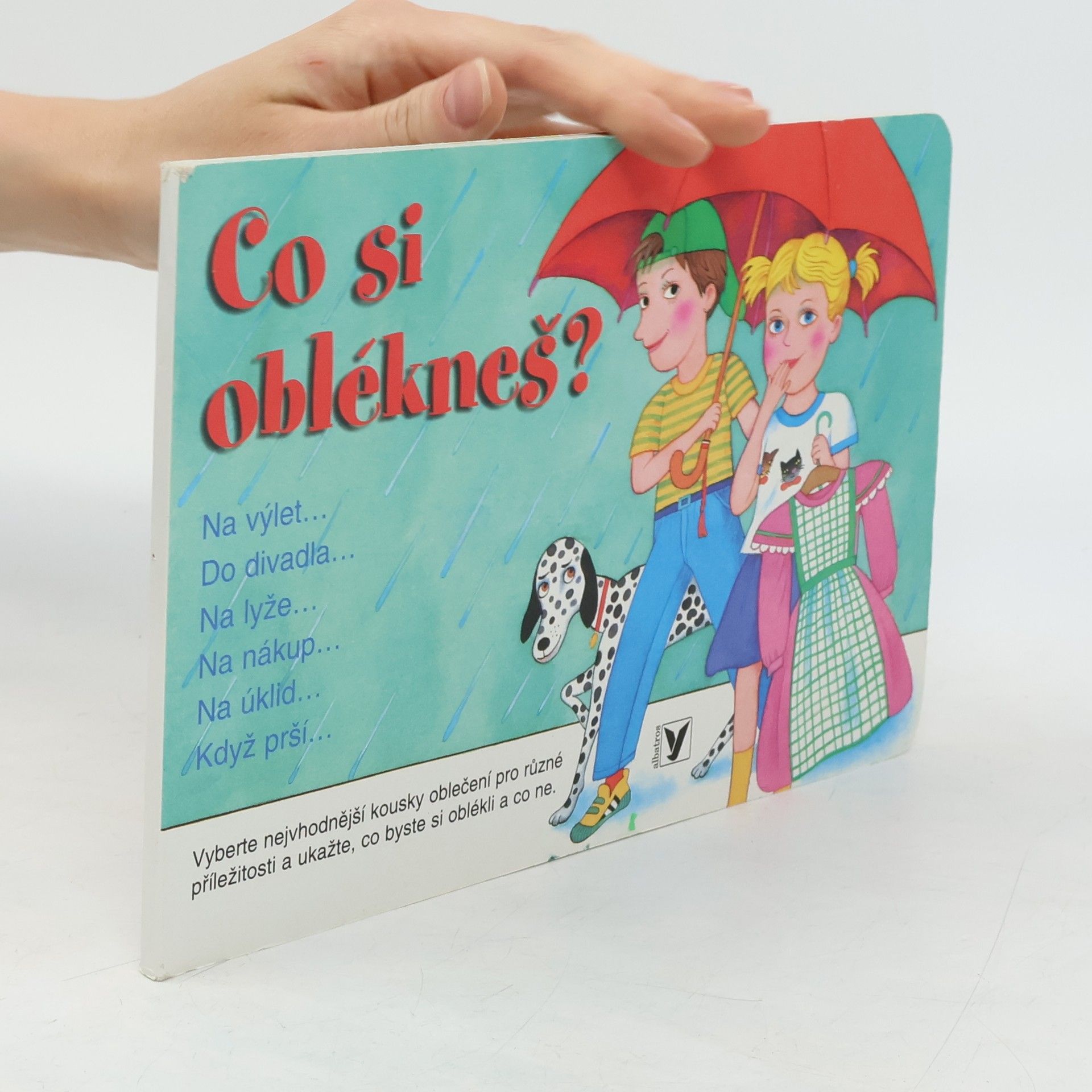 Co si oblékneš? Na výlet-, do divadla-, na lyže-, na nákup-, na úklid-, když prší