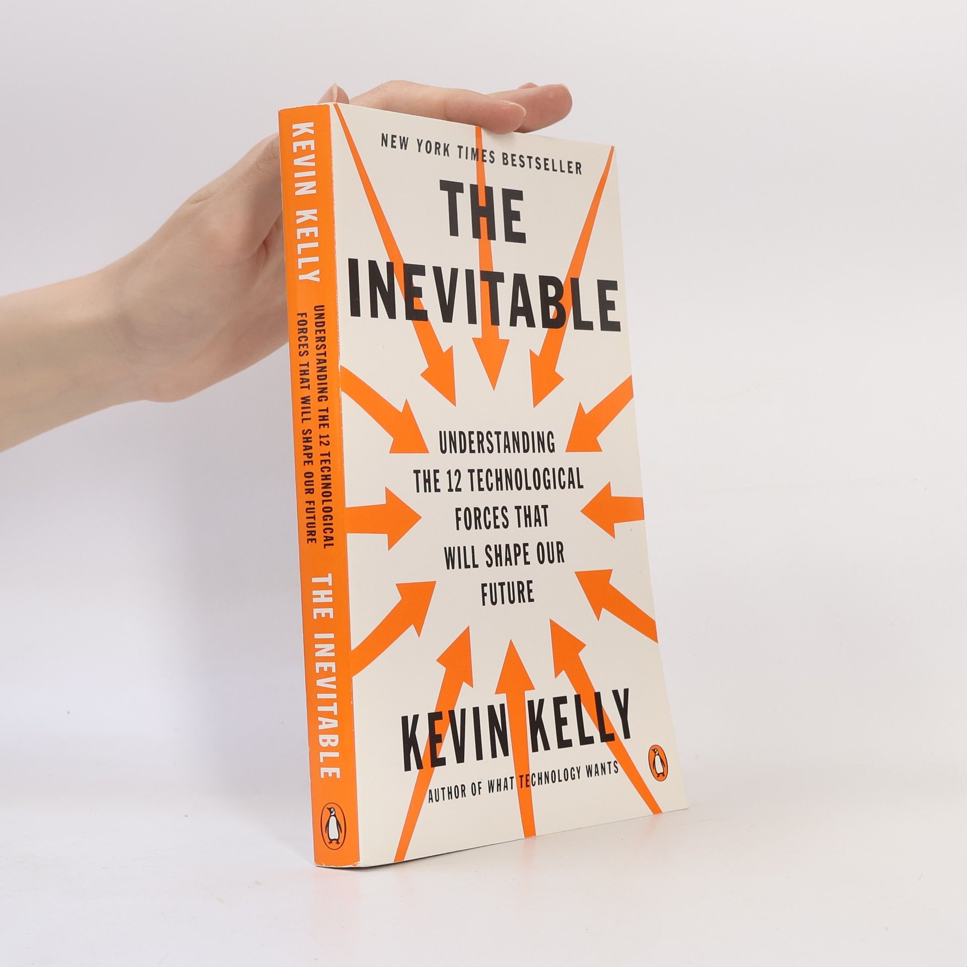Kevin Kelly The Inevitable: Understanding the 12 Technological Forces That Will Shape Our Future