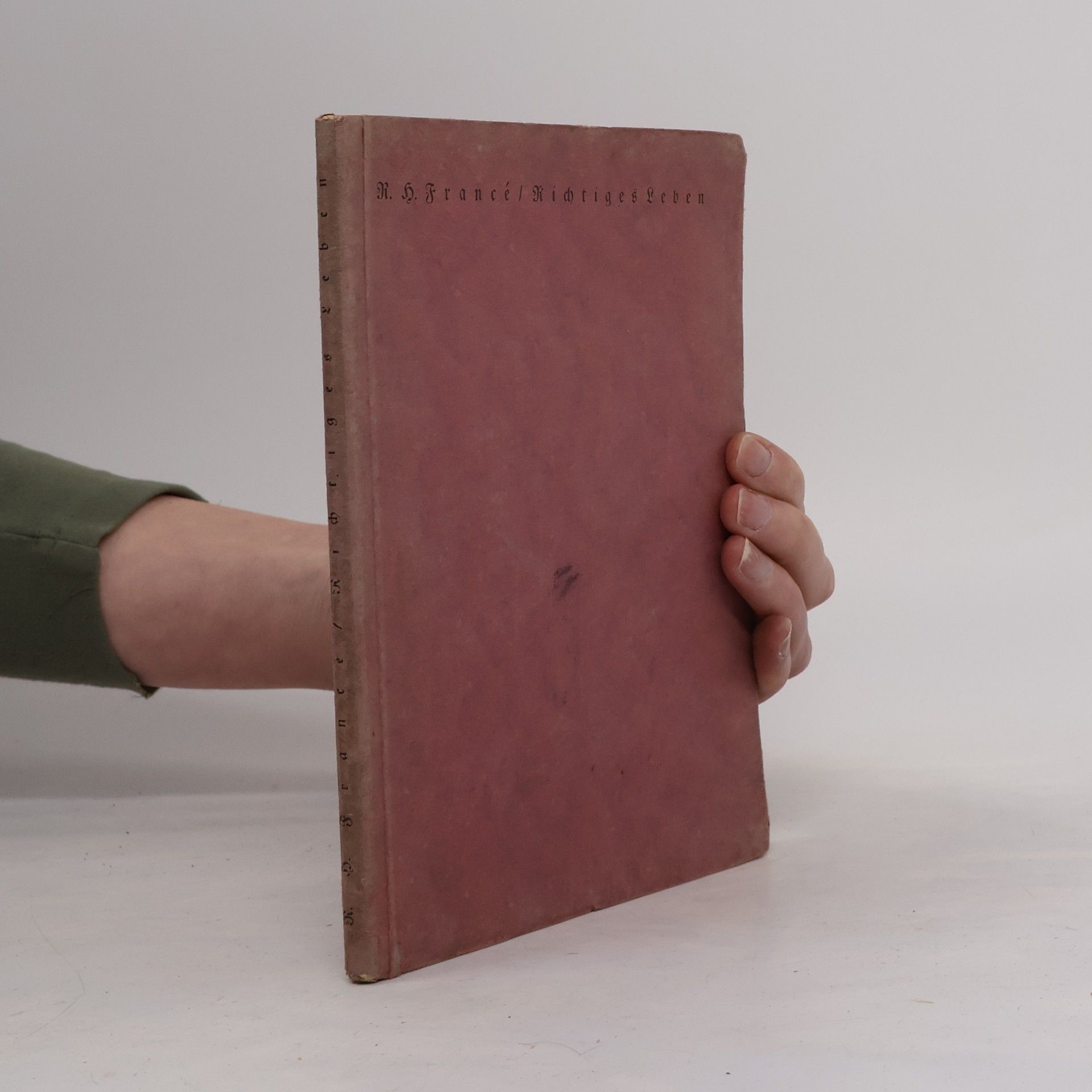 K. G. Francé Richtiges Leben: Ein Buch für Jedermann