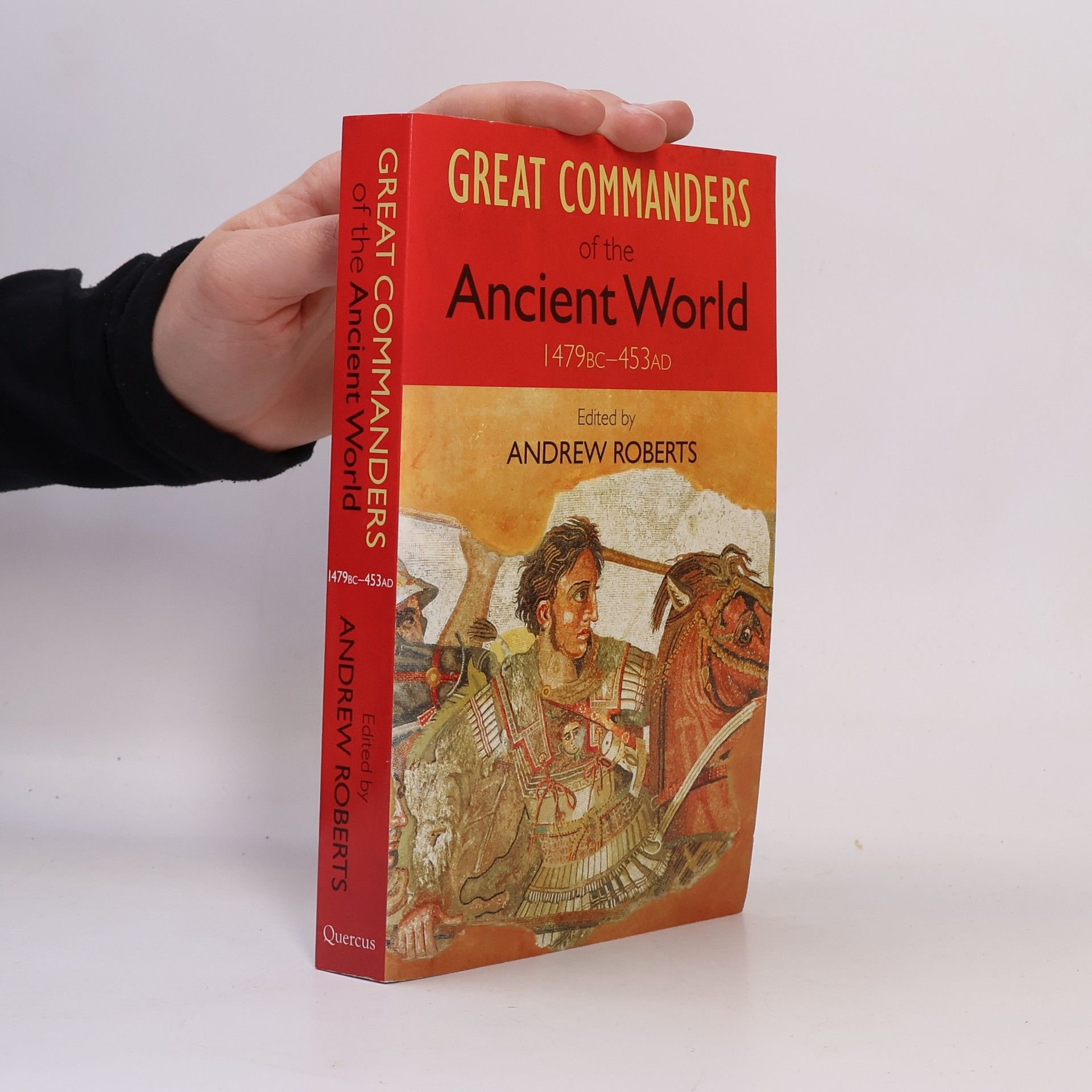 Andrew Roberts, Baron Roberts of Belgravia The great commanders of the ancient world, 1479 BC-453 AD