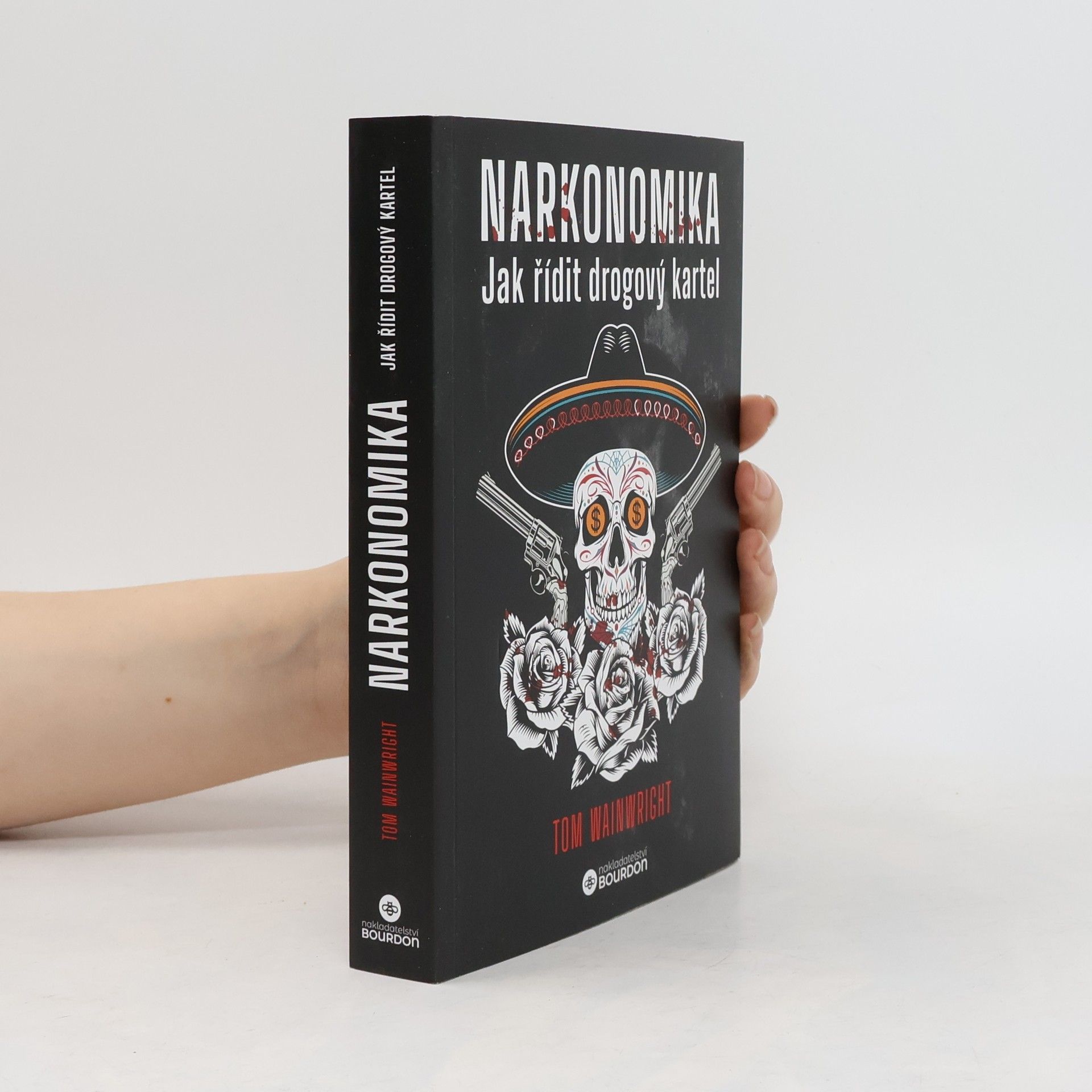 Tom Wainwright Narkonomika. Jak řídit drogový kartel