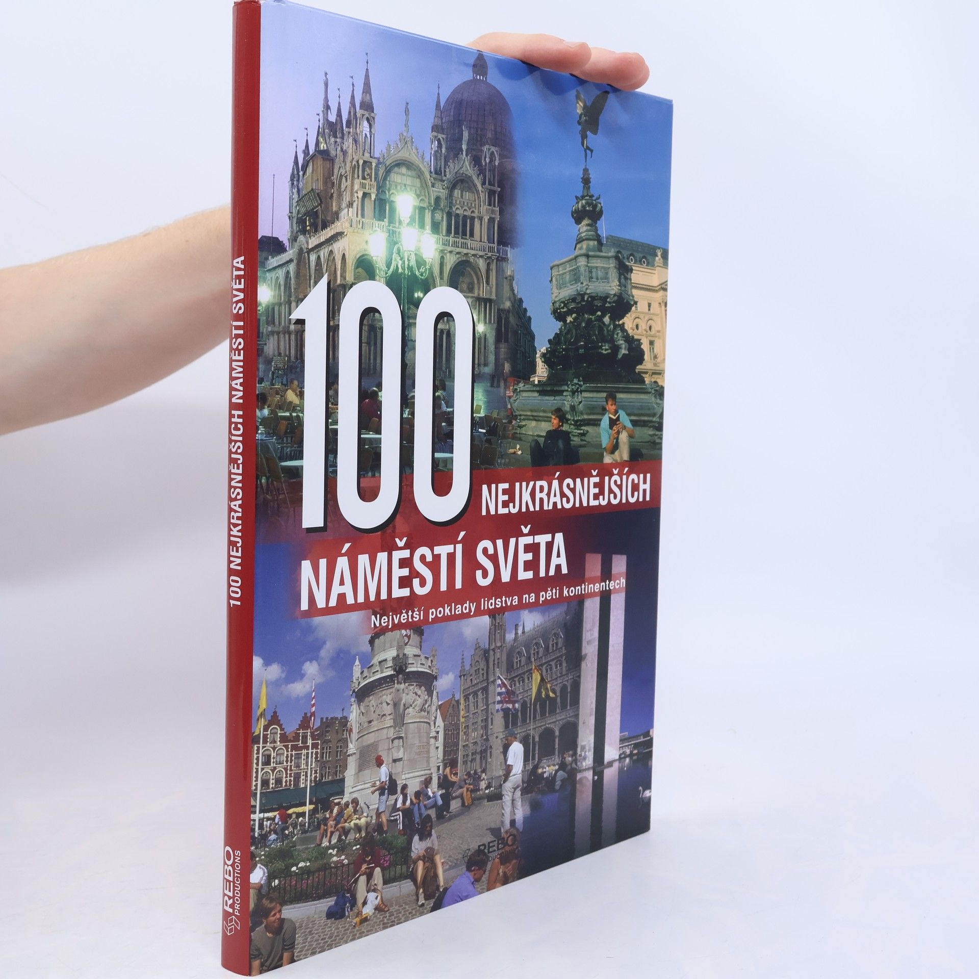 100 nejkrásnějších náměstí světa : největší poklady lidstva na pěti kontinentech