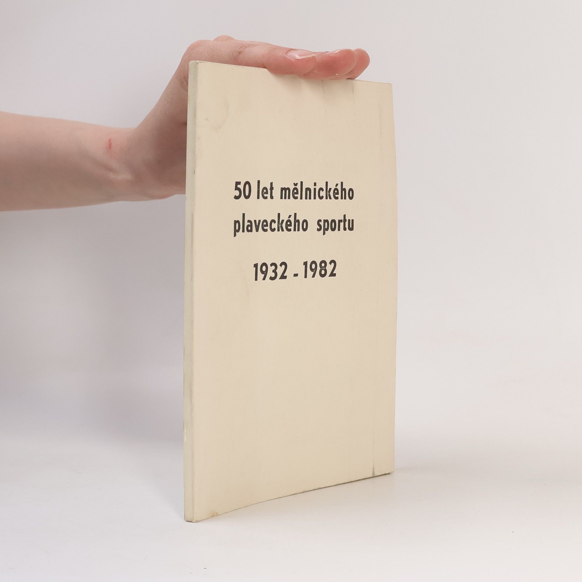 Kolektiv autorů 50 let mělnického plaveckého sportu 1932-1982