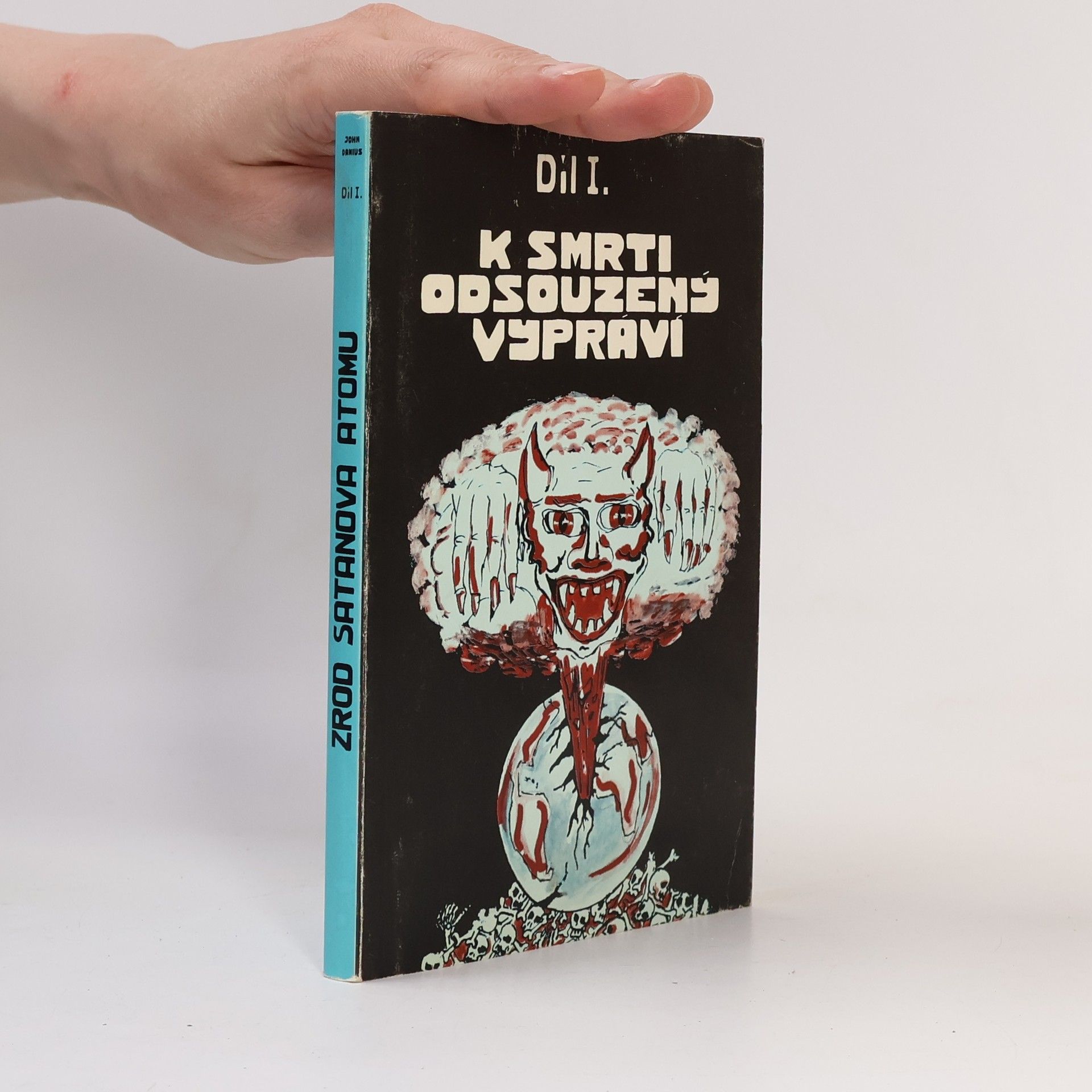 John Danius Zrod satanova atomu. Díl I, K smrti odsouzený vypráví