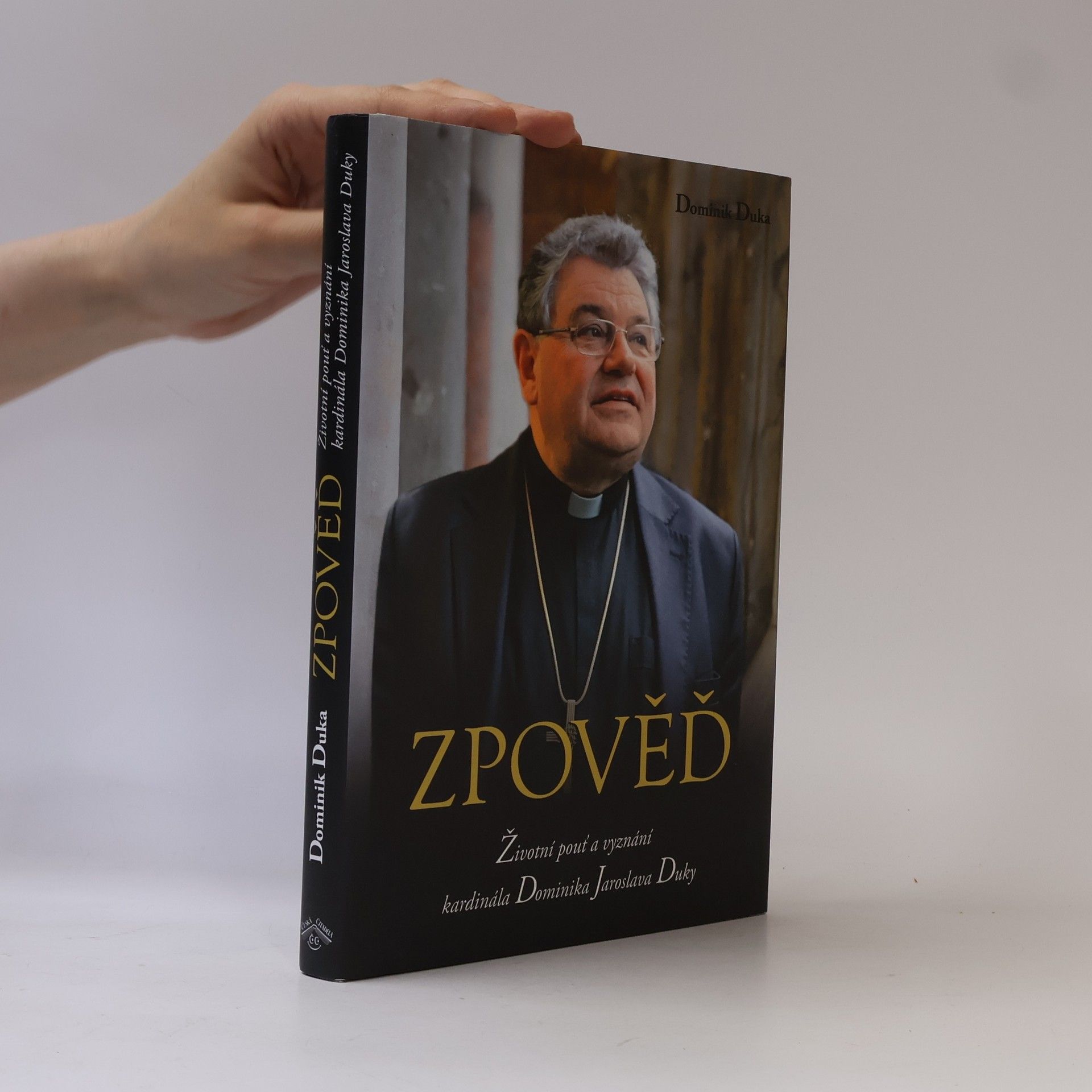 Dominik Duka Zpověď : životní pouť a vyznání kardinála Dominika Jaroslava Duky