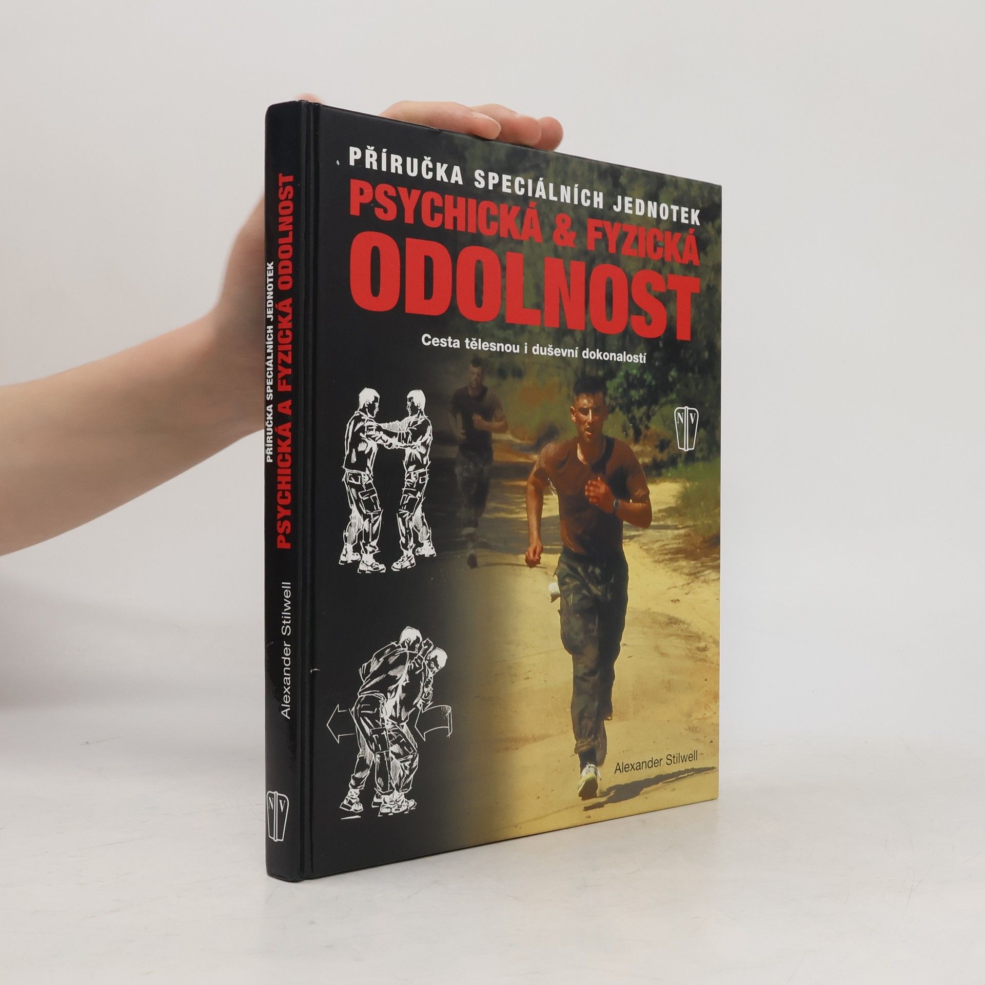 Alexander Stilwell Psychická & fyzická odolnost: Příručka speciálních jednotek