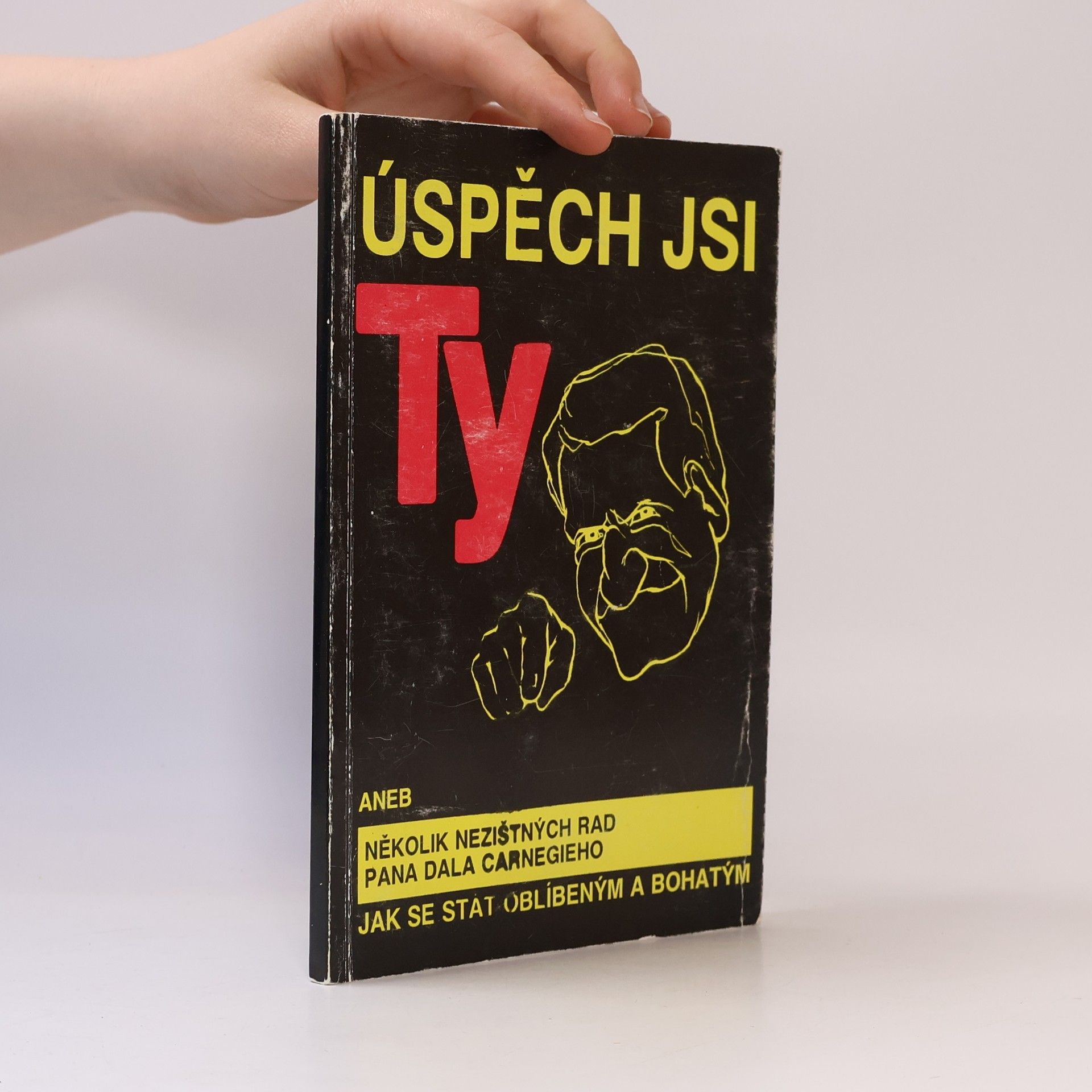 Juraj Kiška Úspěch jsi ty aneb Několik nezištných rad pana Dala Carnegieho jak se stát oblíbeným a bohatým