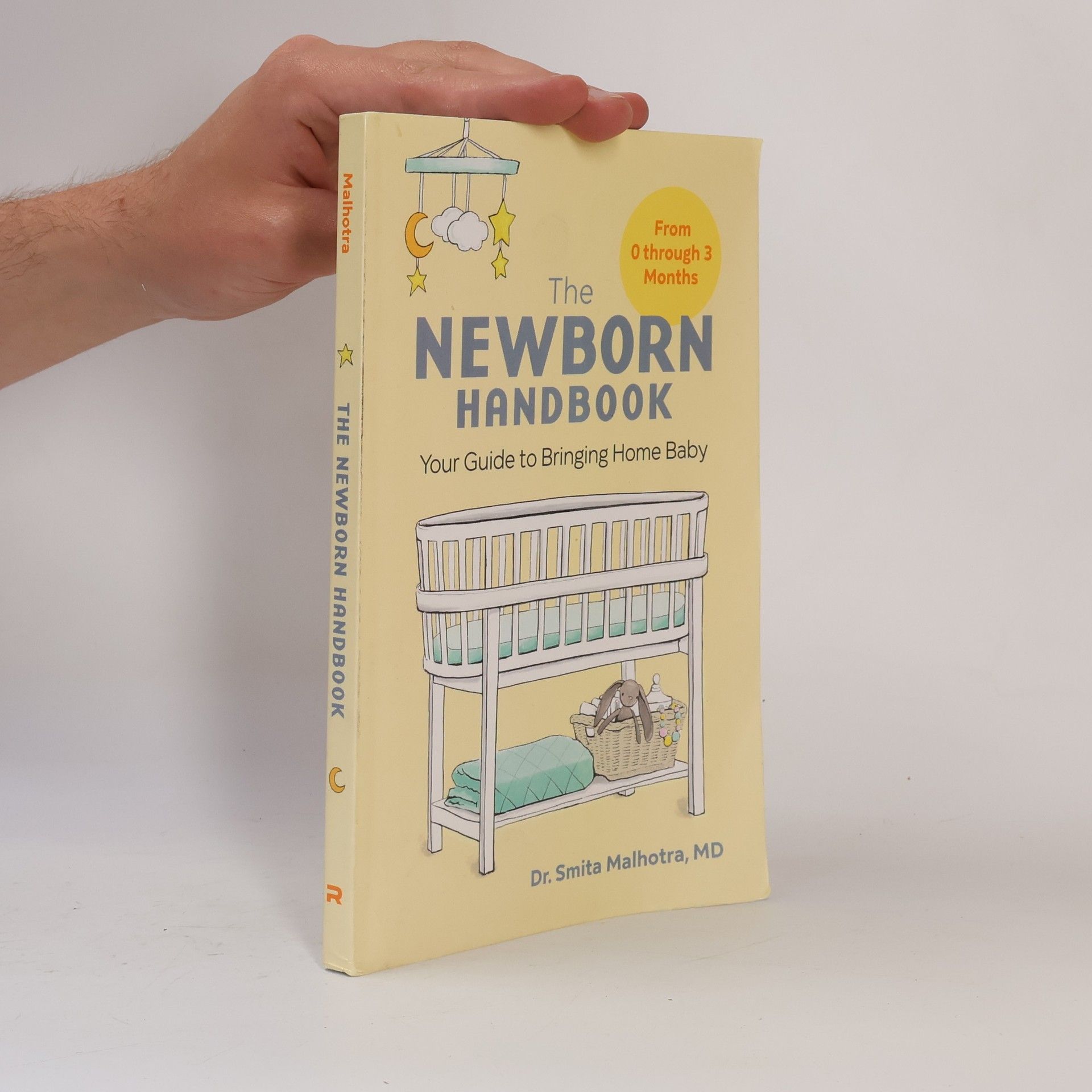 Smita Malhotra The Newborn Handbook: Your Guide to Bringing Home Baby
