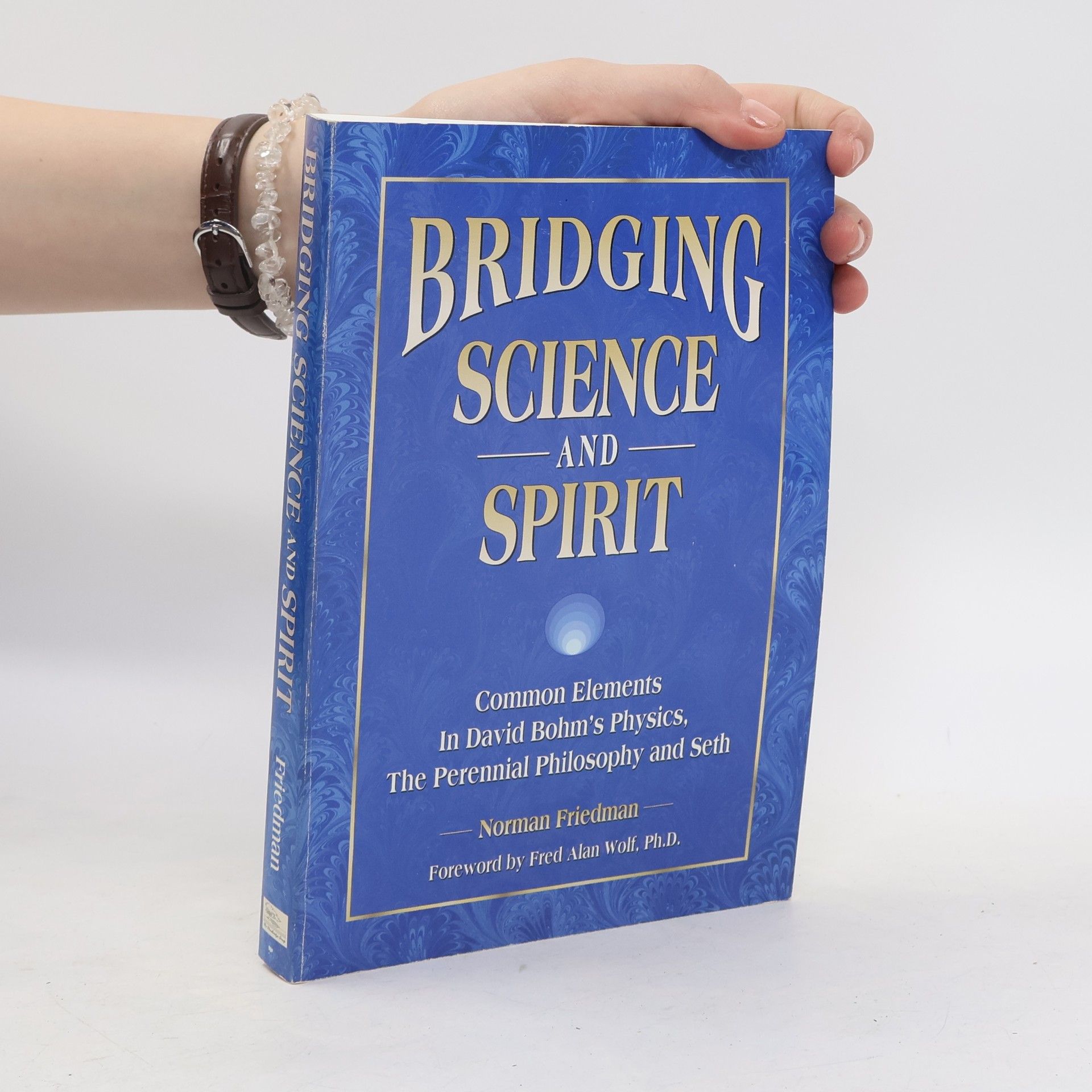 Norman Friedman Bridging Science and Spirit