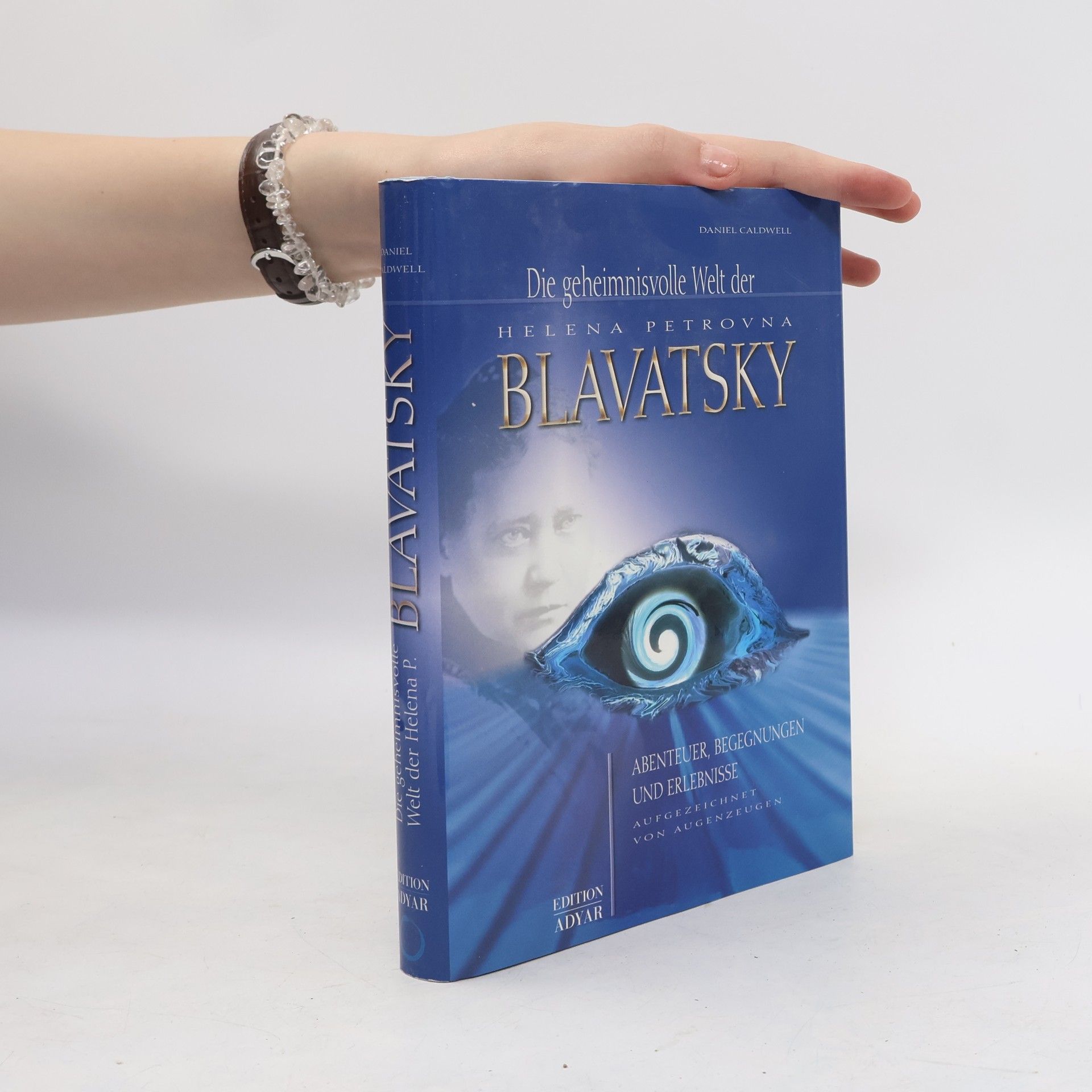 Daniel Caldwell Die geheimnisvolle Welt der Helena Petrovna Blavatsky