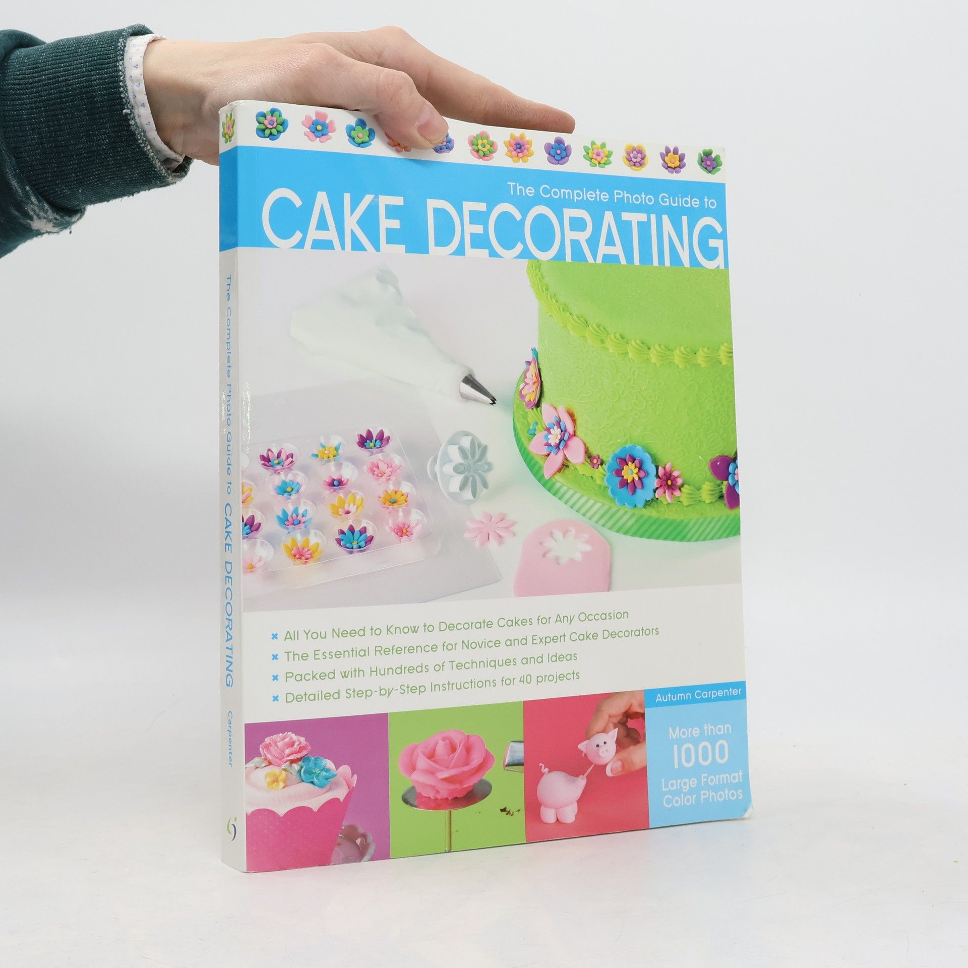 Autumn Carpenter The Complete Photo Guide to Cake Decorating