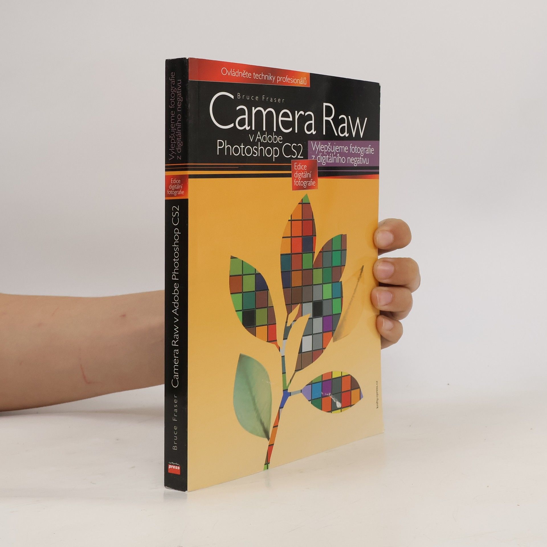 Sir Bruce Fraser Camera Raw v Adobe Photoshop CS2. Vylepšujeme fotografie z digitálního negativu
