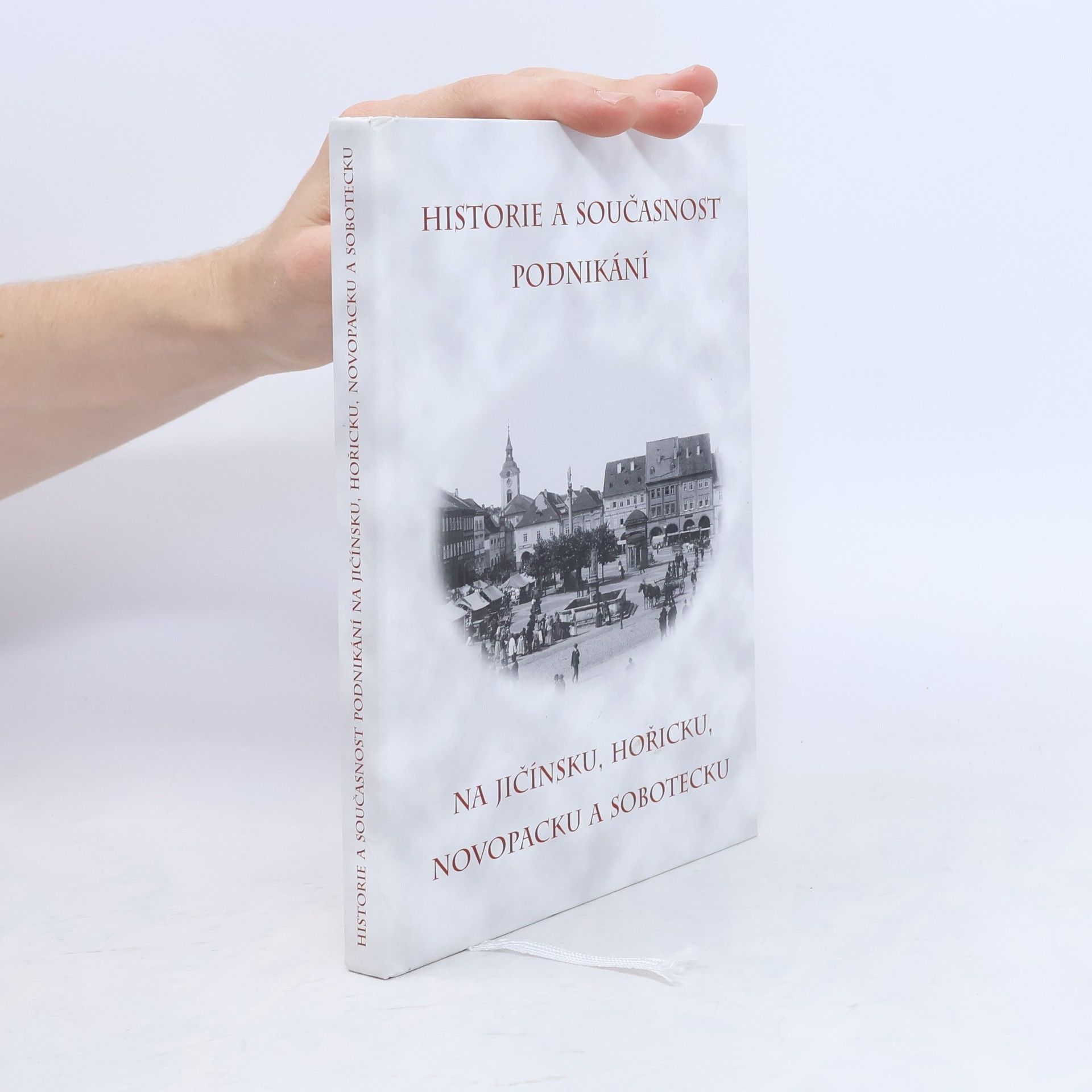 Miloslav Bařina Historie a současnost podnikání na Jičínsku, Hořicku, Novopacku a Sobotecku