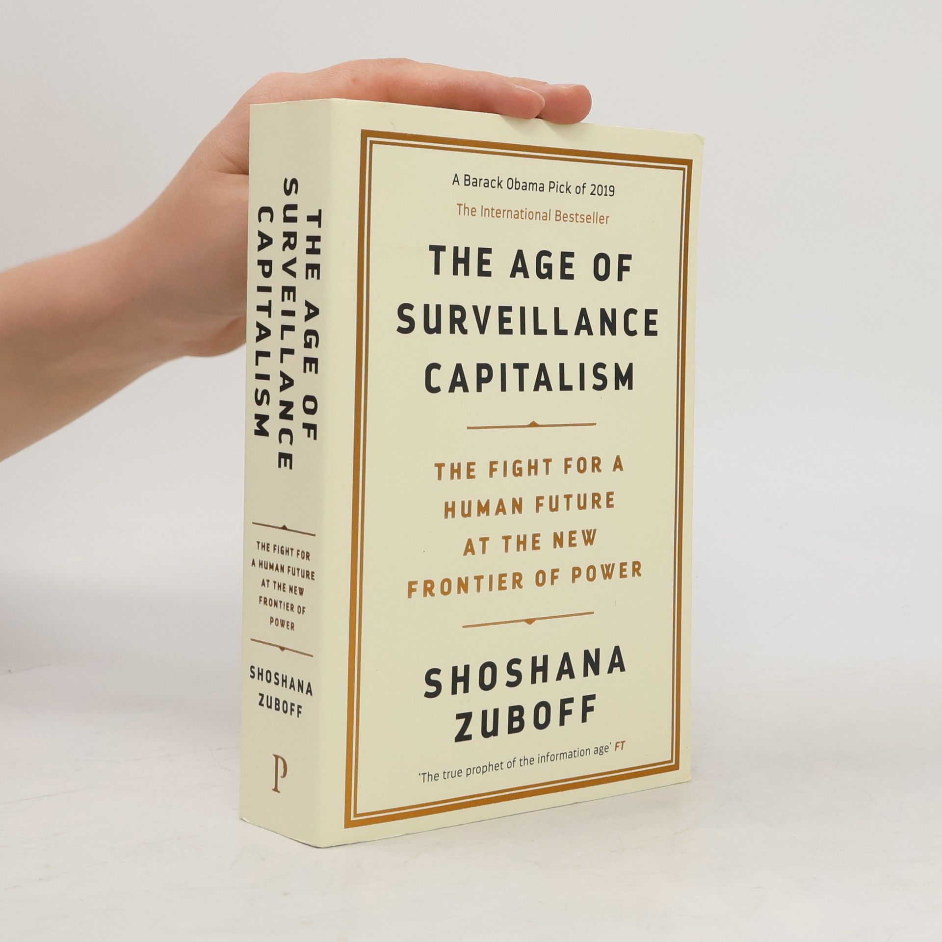 Shoshana Zuboff The age of surveillance capitalism : the fight for a human future at the new frontier of power