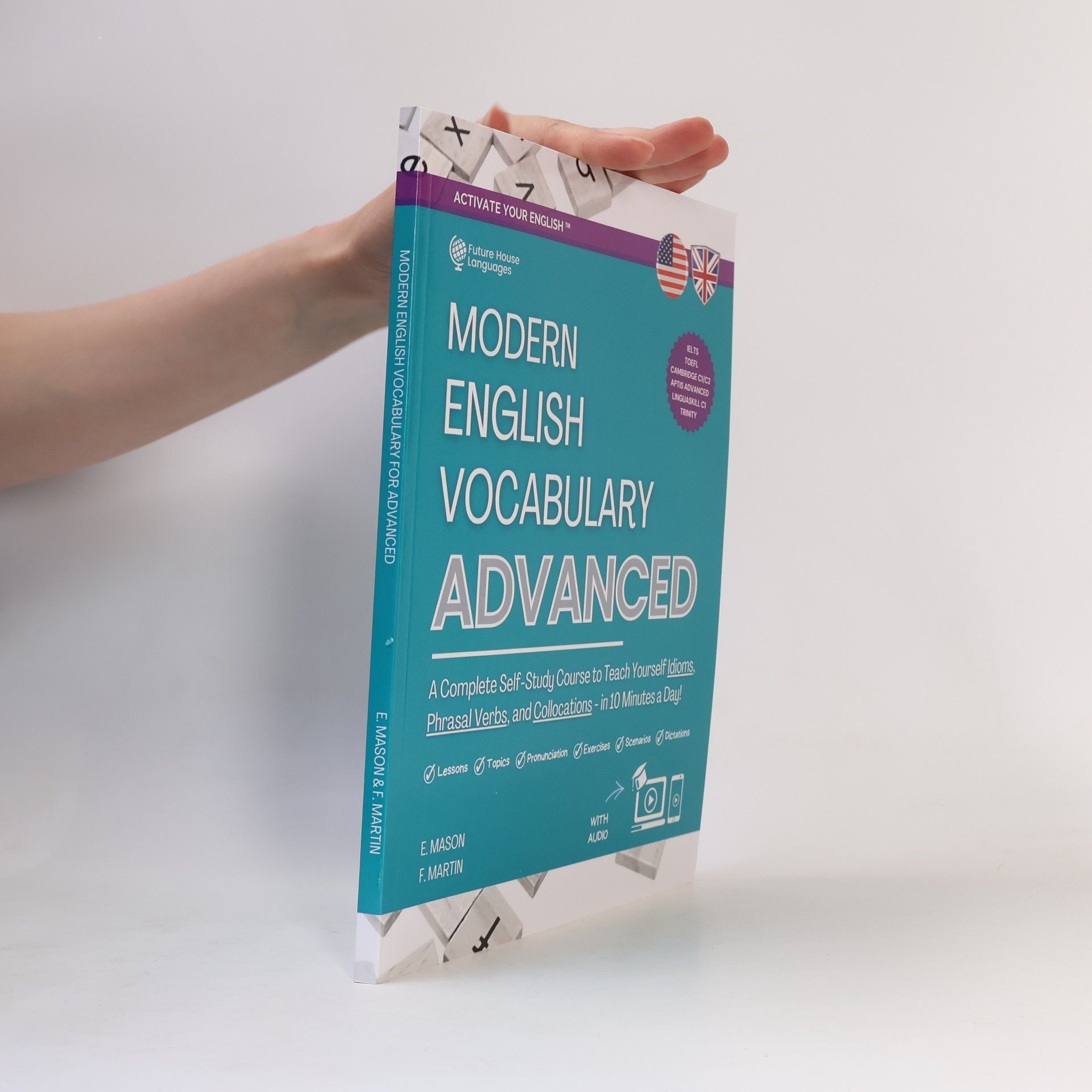 E. Mason Activate Your English: Modern English Vocabulary for Advanced: A Complete Self-Study Course to Teach Yourself Idioms, Phrasal Verbs, and Collocations - In 10 Minutes a Day! IELTS, TOEFL, Cambridge C1/C2, Aptis Advanced, Linguaskill C1, Trinity