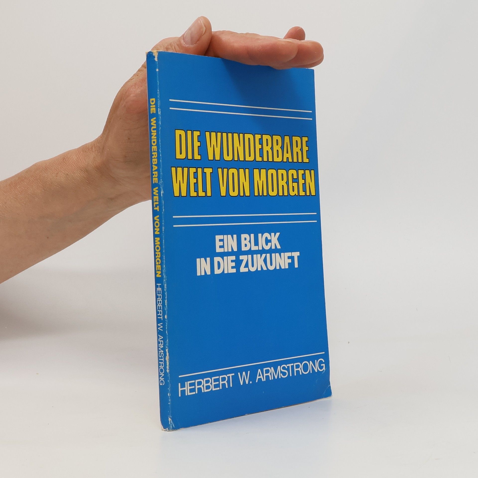 Herbert W. Armstrong Die wunderbare Welt von morgen