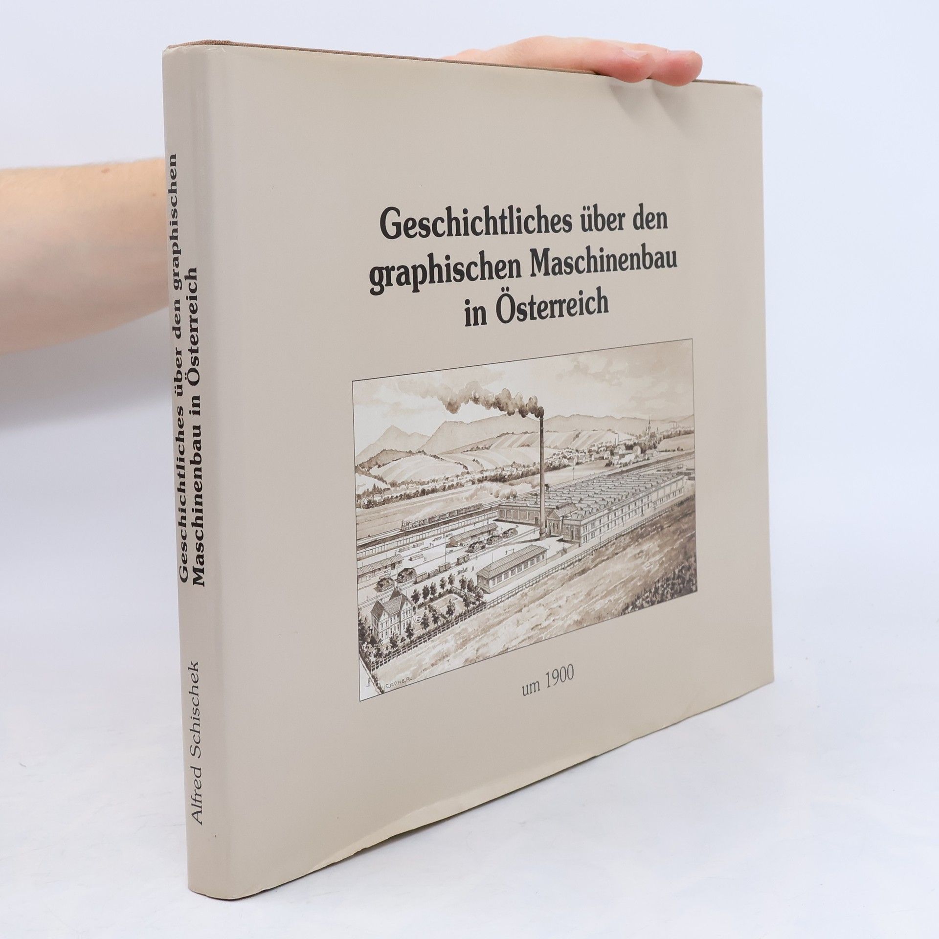 Alfred Schischek Geschichtliches über den graphischen Maschinenbau in Österreich