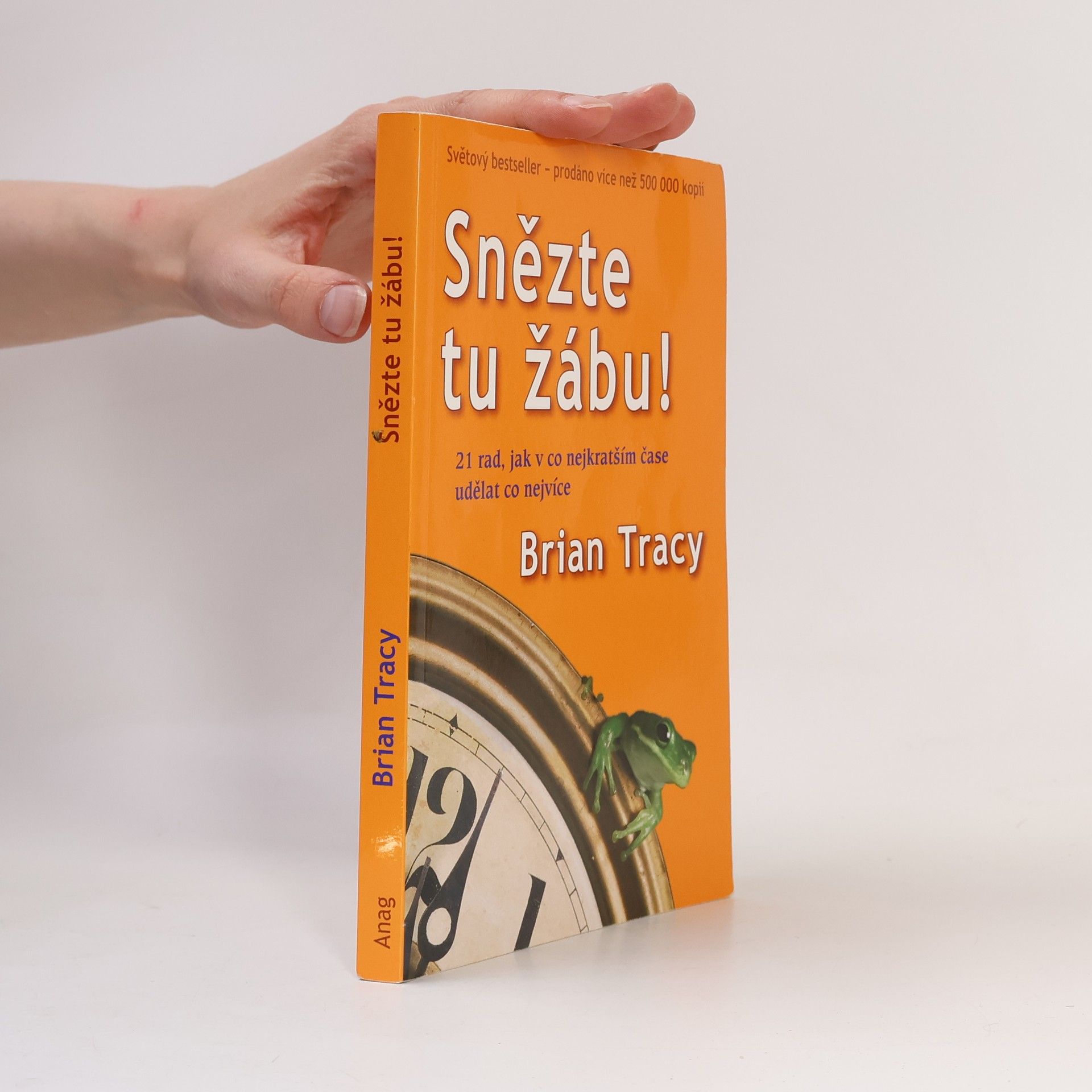 Brian Tracy Snězte tu žábu!