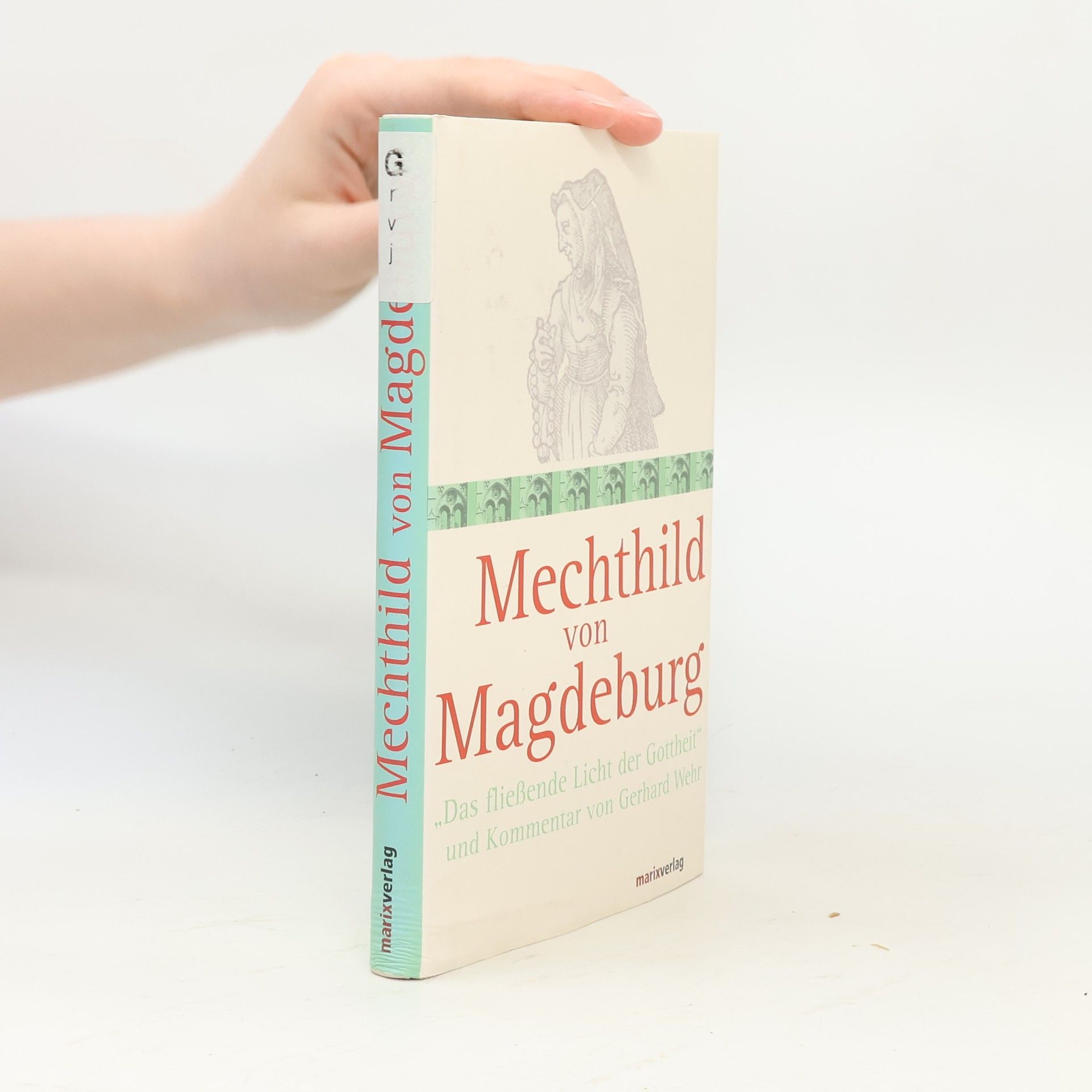 Mechthild von Magdeburg - 'Das fließende Licht der Gottheit'