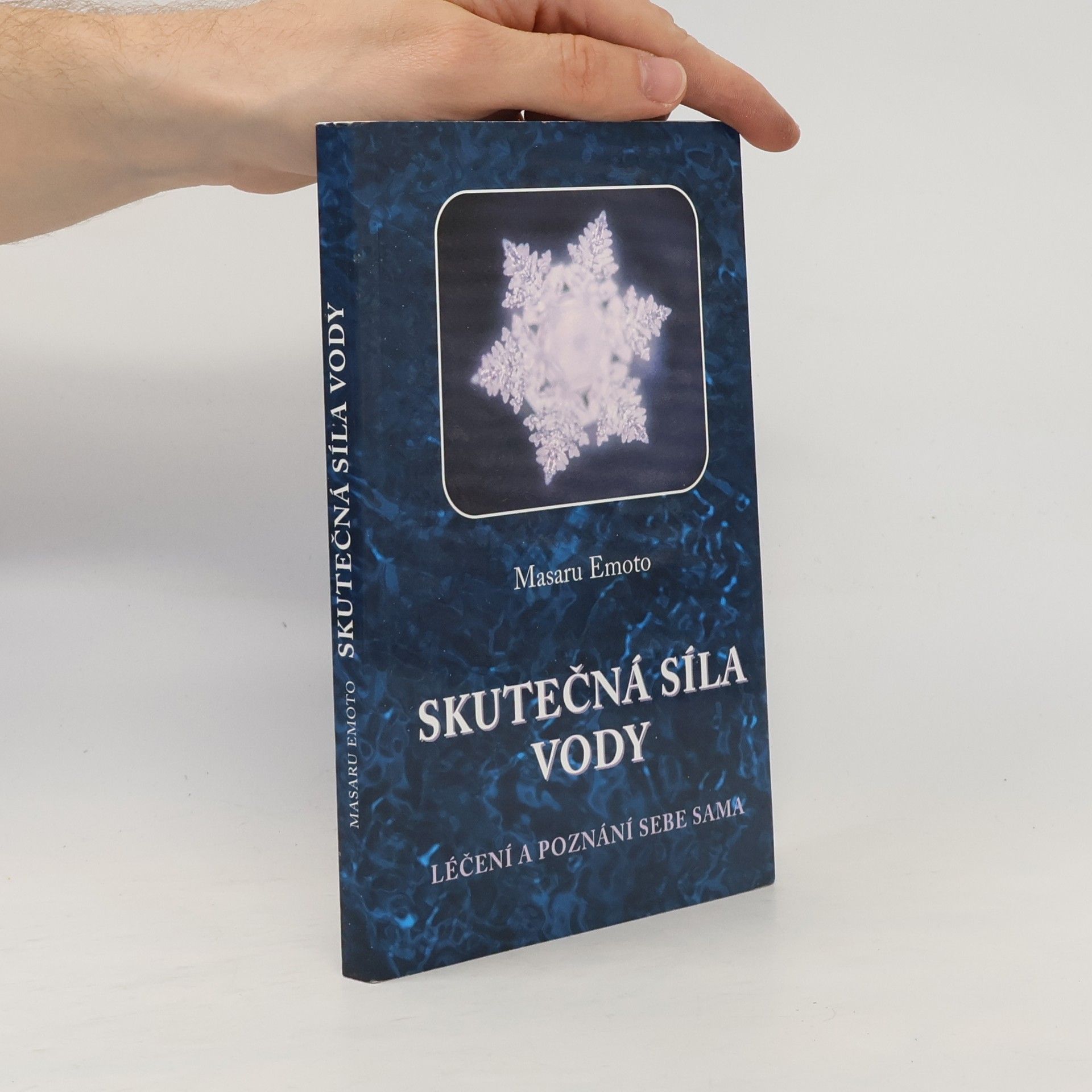 Masaru Emoto Skutečná síla vody: Léčení a poznání sebe sama