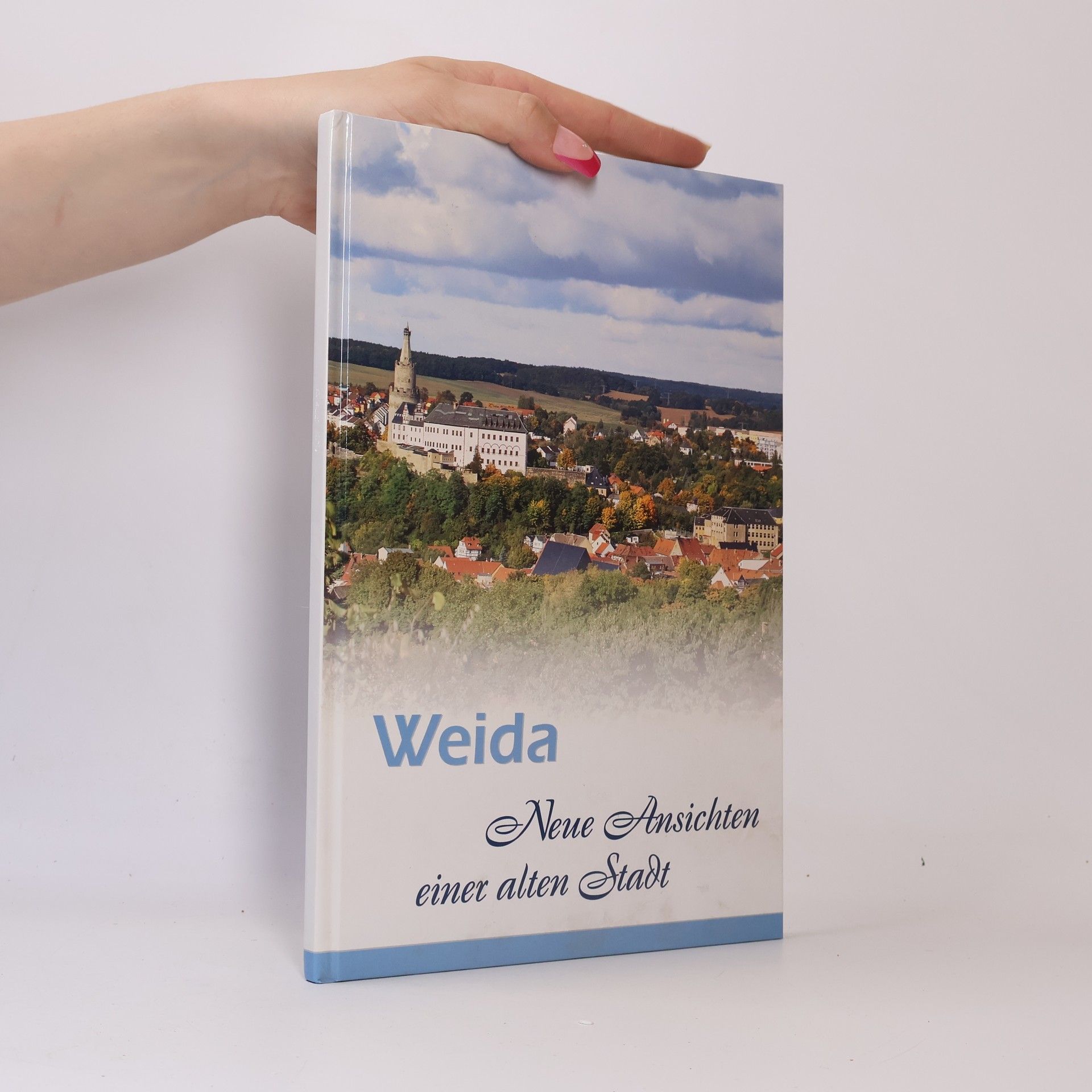 Kolektív autorov Weida. Neue Ansischten einer alten Stadt