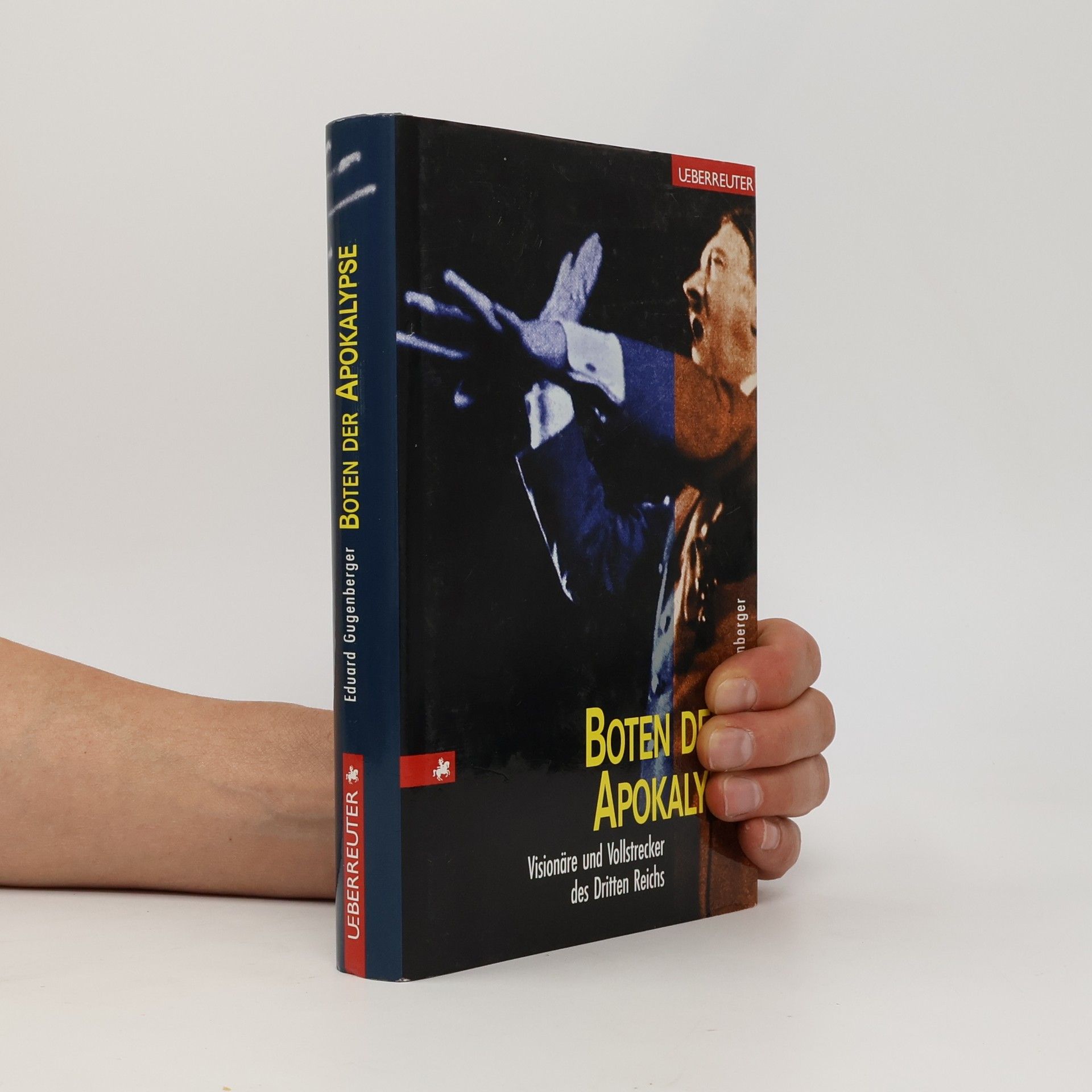 Boten der Apokalypse. Visionäre und Vollstrecker des Dritten Reichs