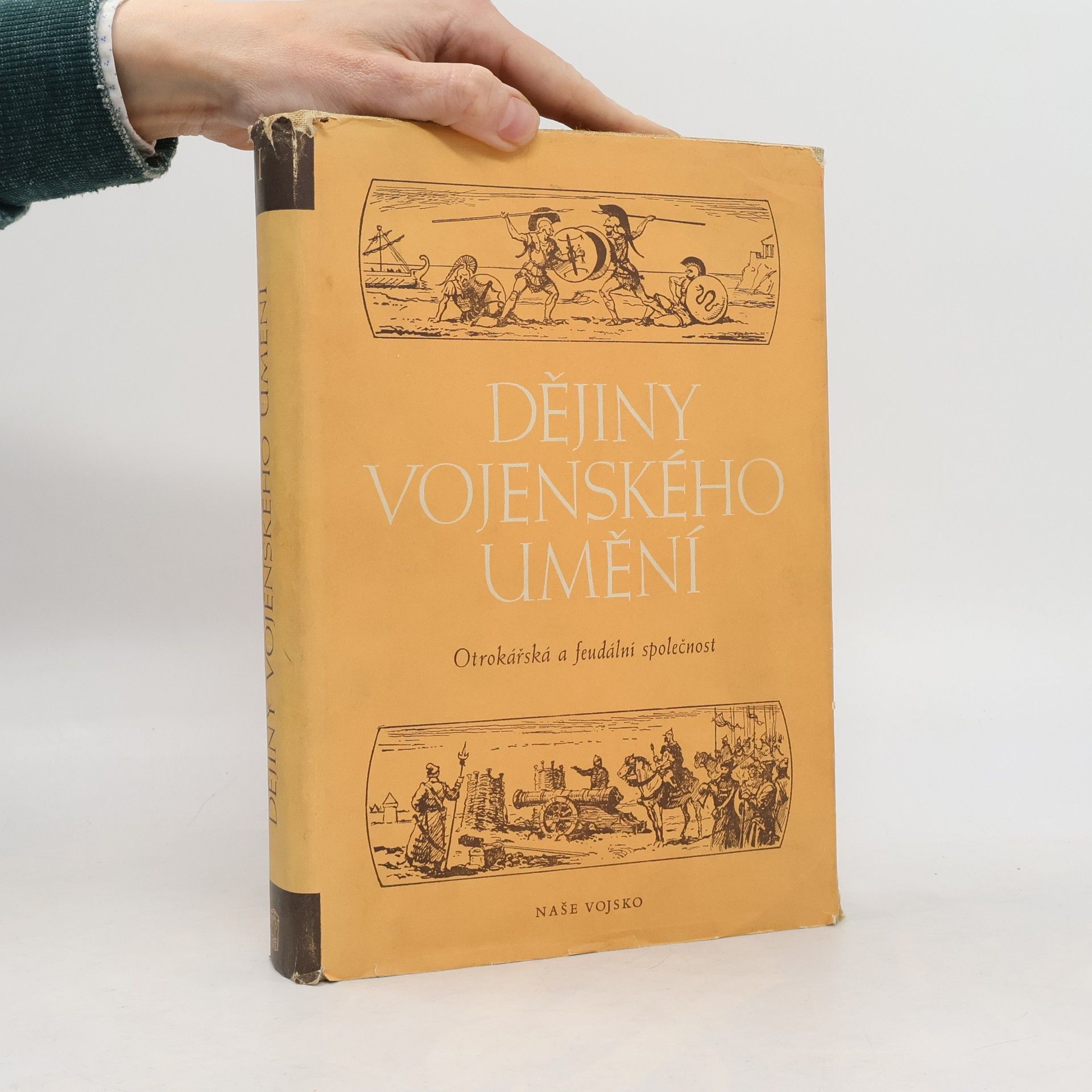 Autorenkollektiv Dějiny vojenského umění I. Vojenské uměná otrokářské a feudální společnosti
